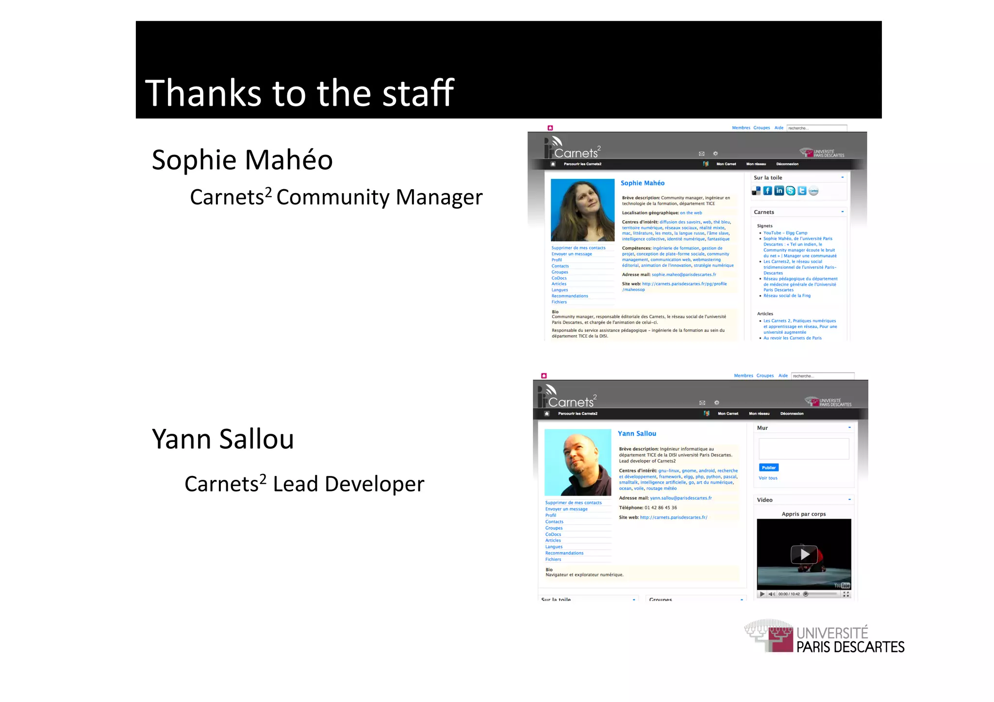 Thanks	
  to	
  the	
  staﬀ	
  
Sophie	
  Mahéo	
  
   	
  Carnets2	
  Community	
  Manager	
  




Yann	
  Sallou	
  
   Carnets2	
  Lead	
  Developer	
  
 