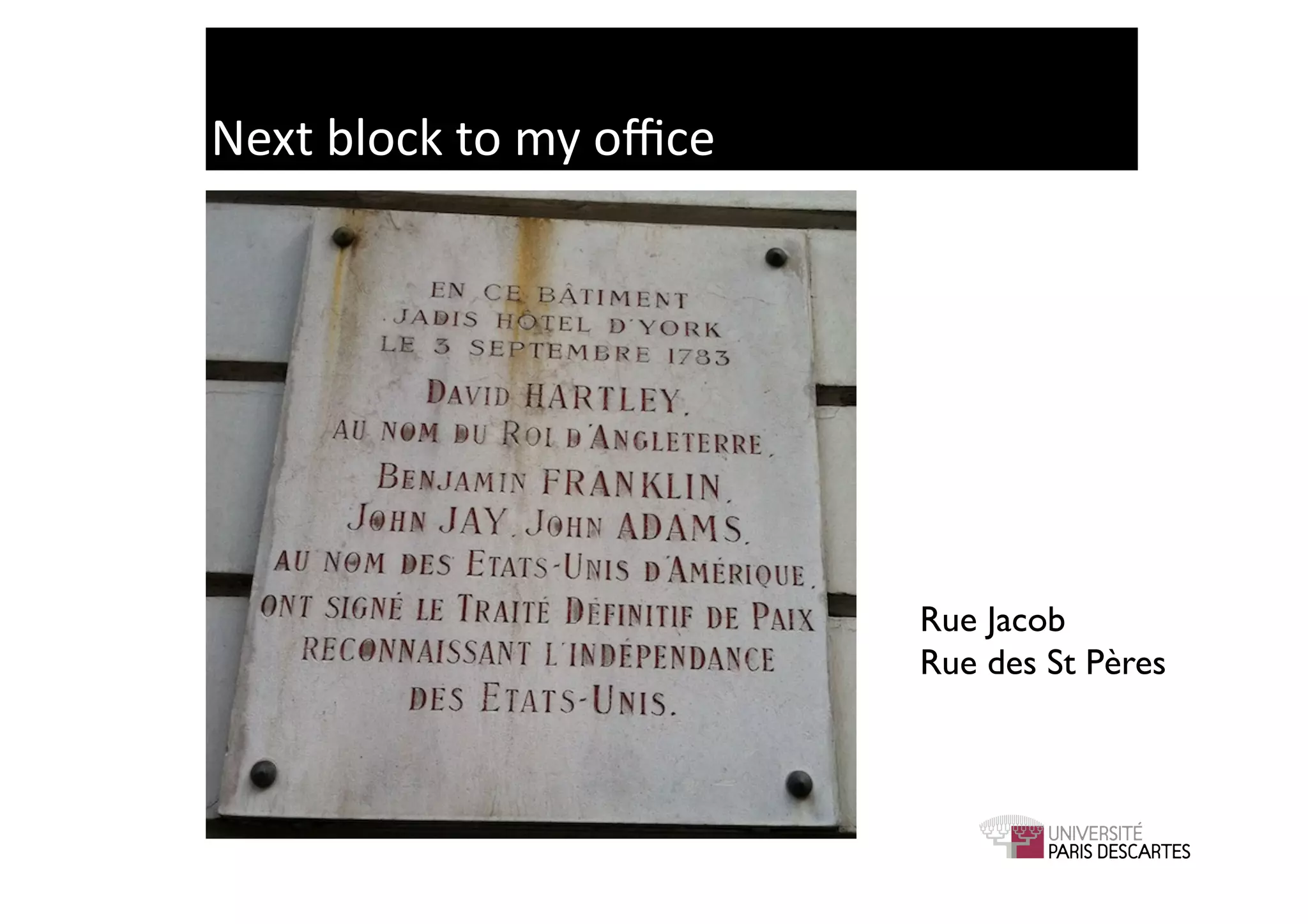 Next	
  block	
  to	
  my	
  oﬃce	
  




                                        Rue Jacob	

                                        Rue des St Pères	

 