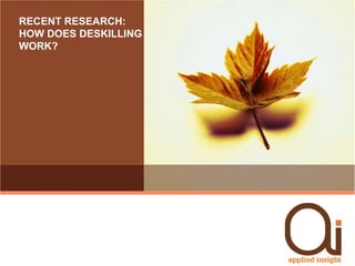 Recent research:  How does deskilling work?