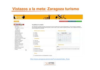 Vistazos a la meta: Zaragoza turismo




         http://www.zaragoza.es/turruta/Turruta/es/index_Ruta
 