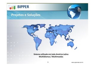 Projetos e Soluções




              Sistema utilizado em toda América Latina
                    Multiidiomas / Multimoedas

                             14                          www.uppercase.com.br
 