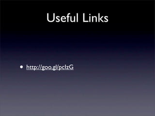 Useful Links


• http://goo.gl/pcIzG
 