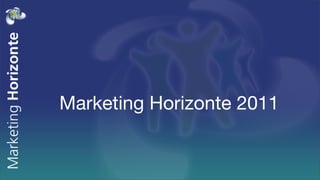 Marketing Horizonte 2011
 