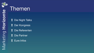 Themen
 Die Night Talks
 Der Kongress
 Die Referenten
 Die Partner
 Eure Infos
 