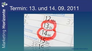 Termin: 13. und 14. 09. 2011




                        nationale Information
 