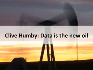Clive	
  Humby:	
  Data	
  is	
  the	
  new	
  oil	
  



 May	
  2011	
        ©	
  Datalicious	
  Pty	
  Ltd	
     7	
  
 