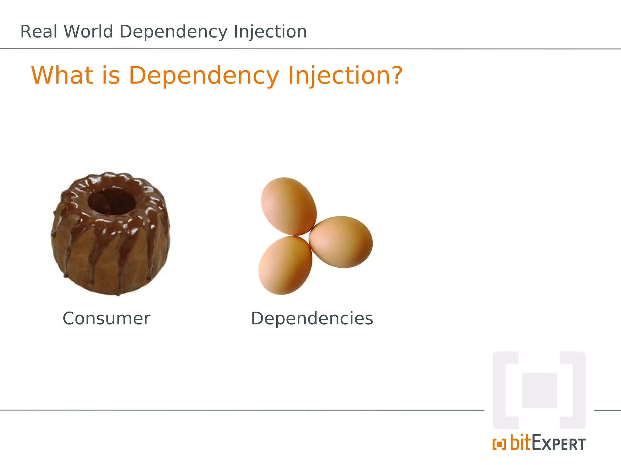 What is Dependency Injection?
Consumer Dependencies
Real World Dependency Injection
 