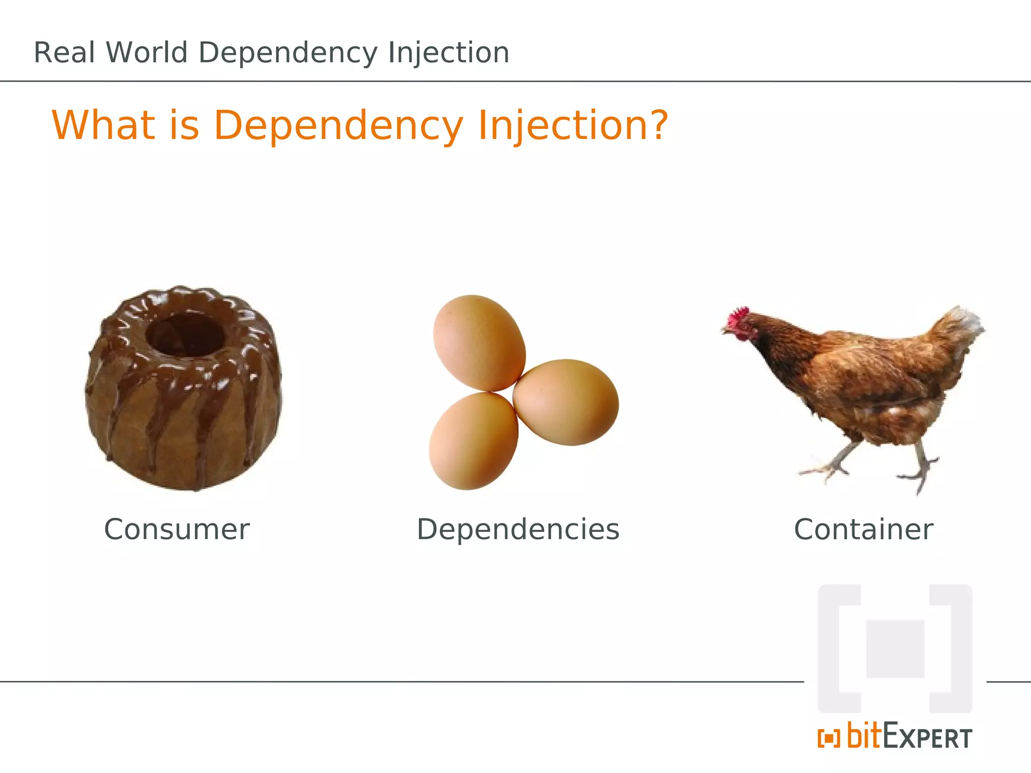 What is Dependency Injection?
Consumer Dependencies Container
Real World Dependency Injection
 