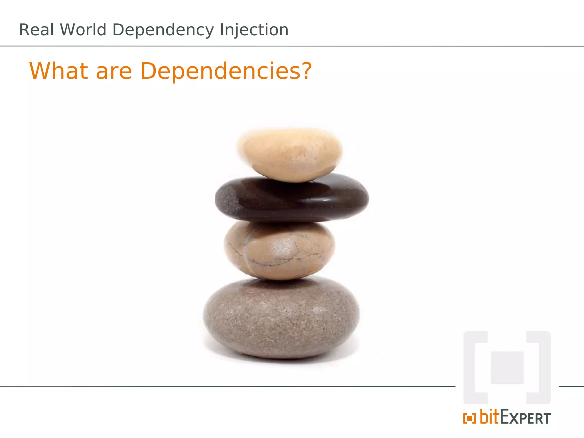 Real World Dependency Injection
What are Dependencies?
 