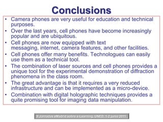 1 m. propagation diffraction regimesFFT Intensity              FFT Phase                FFT Intensity            FFT PhaseII Jornadas eMadrid sobre e-Learning, UNED, 1-2 junio 2011 