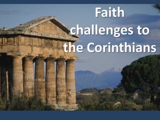 Faith challenges to the Corinthians 