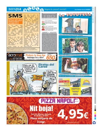 dilluns 6 de juny de 2011
                                                                                                                                                                  Avui felicitem tots els nORBeRT




     SMS
       Envia’ns un correu amb la
                                             oso hijo se junta con
                                             una mujer olvida a su
                                             madre y familia y ya no
                                             exsiste         otra
                                             que la de su compaera
                                                                        familia     F E R
                                                                                          FBOB U L L I R     L ’ O L L A

       teva opinió sobre qualsevol           porque y su compaera ya                        JOSEP BARBERÀ
       qüestió que desitgis a:               no      existe      otra   madre               Increment d’un 50% de les
       agenda@bondia.cat                     que la suya las madres                         visites al Parc de la Mitja-
                                             de los hombres tambien                   +     na.
     Q       los        cules       tene-    los llevamos 9 meses en
     mos        envidia       dl      Real   nuestro        vientre     tambi-              GERT LINDEMANN
     Madrid?                    Prestigio?   en     sufrimos      los  dolores              Alemanya diu que l’’E.coli’
     Jaaa,          jaaa,jaa.!!         Es   del     parto      tambien    los              l’hauria provocat brots de
     para      partirse      el    pecho     queremos        cuidamos     edu-
                                                                                      -
                                                                                            soja d’aquest país.
     dos       semanas          seguidas!    camos y nos merecemos
     Si     sois       el       hazmereir    un poco de respeto
     dl    mundo          entero!!     Por
     quee..?      Porque      sois     pa-   michael no sabes lo fe-
                                                                                     Les quatre rotondes de la LL-11        el día 21 Kevin hizo su Primera
     teticos y llorones!                     lices   que      estamos     toda                                                                                Comunión. Felicidades
                                             la    familia     ya    por    fin      van estrenar a finals de juliol de
     Vamos a ver cules son                   te has librado la mala                  l’any passat un disseny innovador
     4 hasta 9 k os recu-                    influencia de tú ex es-                 ja que, cadascuna d’elles, és una
     erdo     tiene  el madrid               tamos todos contigo fe-                 al·legoria d’un paisatge propi de
     aun os keda muxo ma-                    licidades     por    tú     nueva       l’agricultura de les nostres terres:
     monas y encima 2 copas                  pareja ya era hora que                  secà, cerealístic extensiu, fruiter
     regaladas,una      curiosi-
                                             sonrieras         de        nuevo       i vinya. A la de l’encreuament
     dad sabian k los cerdos
     tienen 4 dedos?                         tranquilo       las      mentiro-       amb l’antiga N-II (cap Alcarràs)
                                             sas como tú ex ya ten-                  aquests dies s’hi pot veure com
     porque      cuando       un     cari-   drán su merecido                        l’ordi (o blat) ja està d’un color
                                                                                     groc intens. Ens preguntem si te-
  Avís: Els missatges s’escriuen tal com s’envien a la redacció del BONDIA.
                                                                                     nen previst segar-lo. I és que cre-
  El diari BONDIA es reserva el dret de publicació i no es responsabilitza de les
                                                                                     iem que seria una bona collita!
  opinions expressades en aquesta secció.


                                                                                                                                                                                                  es!!
                                                                                                                                                               era Comunión el día 28. Felicidad
                                                                                                                            Robert e irina celebraron su Prim




                                                                                                                            Aquesta noieta fa anys, uns quan
                                                                                                                                                            ts   més que a la foto. i molt més guap
                                                                                                                                                                                                   a!
by Balasch




                                                                                                                            Vols felicitar algú? Envia’ns la foto a agenda@bondia.cat
 