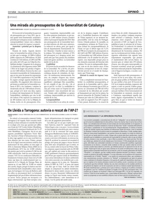 dilluns 6 dE juny dE 2011                                                                                                                                                                   opinió                            5
 opinió


     Una mirada als pressupostos de la Generalitat de catalunya
     ramon farré roure / dElEgat dEl govErn dE la gEnEralitat a llEida


         El Govern de la Generalitat ha aprovat                  guany. L’austeritat, imprescindible com                   ció de la despesa exigent. Contribueix                    noves línies de crèdit i finançament des-
     els pressupostos per a l’any 2011, que te-                  les xifres anteriors demostren, es pot me-                així a l’estabilitat financera del conjunt                tinades a les petites i mitjanes empreses
     nen quatre trets fonamentals: austeritat i                  surar en 2.680 milions d’euros d’estalvi                  de l’Estat espanyol, en un moment im-                     amb activitat a Catalunya. Només les
     prioritat per la despesa social, credibilitat,              sobre el pressupost liquidat del 2010. Mai                prescindible, com les crisis de Portugal,                 empreses creen ocupació. La previsió
     coresponsabilitat i tenen com a objectiu                    uns pressupostos de la Generalitat havi-                  Grècia i Irlanda palesen. És raonable, en                 de convertir el SOC en l’agent de l’ocu-
     afavorir la creació de riquesa i ocupació.                  en estat inferiors als dels anys anteriors.               conseqüència, reclamar de l’Estat la ma-                  pabilitat al país, la reforma de la Forma-
         Austeritat i prioritat per la despesa                   La reducció no afecta, però, per igual a                  teixa actitud de coresponsabilització. Si                 ció Professional i la reducció de tràmits
     social                                                      tots els departaments. Ensenyament, Sa-                   l’Estat vol que el dèficit sigui de l’1,3%                administratius contribuiran també a la
         Paraula de moda. Aquests darrers                        lut i Benestar i Família la tenen menor a                 del PIB (en el projecte de pressupostos és                dinamització de l’economia catalana. Pel
     anys, la Generalitat ha estirat el braç for-                la mitjana. Tot comptat i debatut, el 70%                 del 2,66% del PIB, 5.408 milions d’euros),                que fa a la demarcació de Lleida, els pres-
     ça més que la màniga. Al 2008 el dèficit                    del pressupost va a despesa social, tres                  o la Generalitat rep 3.000 milions d’euros                supostos reflecteixen tots aquests trets
     públic superava els 2.800 milions. Al 2010                  punts més que l’any passat. Els ciutadans                 addicionals o ha de retallar-los del pres-                d’ajustament responsable, que permet
     s’estima en 7.616 milions, el 3,86% del PIB,                estan fent grans sacrificis. La Generalitat               supost, cosa impossible perquè posa en                    el manteniment dels serveis bàsics. La
     per sobre del 2,4% que era l’objectiu d’es-                 també els ha de fer.                                      risc elements essencials del benestar dels                inversió gira al voltant dels 270 milions
     tabilitat desitjat. L’augment de la despesa                    Credibilitat                                           catalans. Per això és indispensable dispo-                d’euros, una xifra gens menyspreable en
     i la disminució dels ingressos (entre 2009                     El Govern ha de reconduir les finances                 sar, com en els dos darrers anys, d’una                   l’escenari econòmic actual que possibili-
     i 2010, hi ha hagut una pèrdua d’ingres-                    de la Generalitat. Per a fer-ho, els pres-                bestreta corresponent al fons de compe-                   tarà tirar endavant projectes inajornables,
     sos de 3.400 milions d’euros) ha dut a un                   supostos han de ser creïbles per inspirar                 titivitat previst en el model de finança-                 com el Segarra-Garrigues, o escoles i cen-
     increment insostenible de l’endeutament,                    confiança davant els ciutadans, els mer-                  ment, que l’Estat nega.                                   tres de dia.
     que en tres anys ha passat de representar                   cats i les institucions internacionals. Per                   Afavorir la creació de riquesa i ocu-                     Amb l’aprovació dels pressupostos, el
     el 7,5 del PIB a representar el 16,2 del PIB.               això, els comptes d’aquest any, encara                    pació                                                     Govern ha fet la seva feina. Ara corres-
     És urgent corregir aquesta tendència in-                    que molt severs, són assenyats, realistes,                    Com a complement necessari de l’aus-                  pon als grups polítics al Parlament facili-
     sostenible. Els pagament dels interessos                    equilibrats i plantegen fites assumibles.                 teritat i la credibilitat pressupostària, el              tar que arribin a bon port. El Govern de
     pel deute ja contret per la Generalitat cos-                Es vol complir el que s’hi diu i dir el                   govern de la Generalitat, amb la volun-                   CiU no té majoria absoluta, requereix del
     taran el 2011 a les catalanes i catalans la                 que es pot fer i es farà. La credibilitat és              tat de rellançar l’economia (per al 2011 es               suport, si més no parcial, d’altres grups.
     desaforada xifra de 1.500 milions d’euros,                  clau per evitar caure en l’espiral de més                 preveu un creixement del PIB del 0,9%)                    Crec que és precís que aquests actuïn amb
     que, perquè se’n facin una idea, supera                     endeutament i més encariment del seu                      i conscient de les dificultats per accedir                seny per facilitar el bon funcionament de
     la dotació del departament de Territori i                   cost. Només amb credibilitat es genera                    al finançament per part de les pimes, ha                  la Generalitat en moments crucials per
     Sostenibilitat i multiplica per cinc la del                 confiança, imprescindible per afavorir la                 previst actuacions de l’Institut Català de                a Catalunya, especialment aquells que
     de Cultura. O bé, equival a la construcció                  sortida de la crisi.                                      Finances per valor de 2.200 milions d’eu-                 tenen alguna responsabilitat en l’estat,
     de 300 instituts com el de La Mitjana de                       Coresponsabilitat                                      ros, amb un augment d’un 29% respecte                     gens lluït, en què es troben les finances
     Lleida, inclòs en els pressupostos d’en-                       La Generalitat fa un esforç de conten-                 a l’any passat, destinades a la creació de                públiques catalanes.



de lleida a tarragona: autovia o rescat de l’ap-2?                                                                                    cartes al director
ramon queralt / vocal tErritorial dEl col∙lEgi d’ambiEntòlEgs dE catalunya (coamb) a llEida, alt pirinEu
i aran                                                                                                                               los indignados y la hipocresía política
    En relació a la necessària connexió Lleida-                    trueix infraestructures de transport en paral.
Tarragona (i tal vegada, futur corredor medi-                      lel a vies de pagament preexistents.                              Las crecientes acampadas y concentraciones de miles de “indignados” son un síntoma del hartaz-
                                                                                                                                     go de la mayoría ciudadana hacia la clase política y hacia este sistema, bajo el cual no hay un buen
terrani), fa dues setmanes el conseller Recoder                        Cal saber que en cas que s’optés per cons-
                                                                                                                                     futuro. Las contradicciones del mismo en estos tiempos de crisis han permitido ver el espejismo en
es va afegir a les veus que aposten per allibe-                    truir l’autovia, anant bé –suposant l’inici de                    el que estábamos instalados mediante la visión de una falsa clase “media” sostenida artificialmente
rar el tram de l’AP-2 entre Lleida i Montblanc,                    l’obra d’aquí a cinc o sis anys–, la seva entrada                 por la banca y actualmente en vías de proletarización. Desgraciadamente, el sistema se muestra
considerant la imminent finalització de l’A-27                     en funcionament coincidiria poc més o menys                       incapaz de asimilar siquiera unas mínimas reivindicaciones dentro del mismo, como lo muestran
entre Montblanc i Tarragona. Ara fa un any,                        amb la fi de la concessió del tram sencer                         los desalojos violentos por la policía contra los acampados en Barcelona y Lleida, medidas aplau-
aquesta possibilitat l’apuntava Víctor Mor-                        (Saragossa-Mediterrani) fixada al 31/08/2021.                     didas por cierta prensa manipuladora y por quienes carecen de empatía o no notan los efectos de
lán, Secretari d’Estat d’Infraestructures. Que                     Així doncs, opció A: esperar a la fi de la con-                   la crisis por ser quizás parte de su causa. Aunque aún es pronto para hacer predicciones, resulta
                                                                                                                                     admirable que la ciudadanía se consciencia de la gravedad de la situación, toda vez que un trabajo
la idea vagi agafant cos és una excel·lent no-                     cessió a cost zero (i òbviament, no renovar-la).                  de lucha constante es muy sacrificado, y más si falta la costumbre a la vida de activista. Pero hay
tícia almenys per tres raons. Primer, perquè                       Opció B: accelerar la connexió tot rescatant el                   que señalar que, además de la ola de simpatía que el movimiento 15-M ha despertado entre mucha
des de la lògica macroeconòmica estalvia una                       peatge; això passa per pagar a Acesa-Aucat el                     gente, debe haber una continuidad sostenida en el tiempo constituyendo asambleas organizadas
malversació de fons públics en tota regla: al                      preu dels anys d’explotació que li resten, en                     permanentes en los barrios y actuando unidas mediante un líder que canalice todas las reivindi-
2010, la Intensitat Mitjana Diària (IMD) de la                     tot cas, només sobre la fracció de 58 km. Falta-                  caciones sociales hacia objetivos concretos, que deberían pasar por la superación de raíz de este
infrautilitzada AP-2 fou de 12.000 vehicles/                       ria comparar aquest muntant amb els 250 ME                        modelo. Desde aquí les doy mi apoyo para continuar en sus justas reivindicaciones, toda vez que
dia mentre que la de la carretera N-240 fou de                     que, pel capbaix pot costar la dita autovia (a                    algunos políticos pretenden beneficiarse de la situación, como los actuales gobernantes del Partido
                                                                                                                                     “Socialista” y sus adjuntos, que han vendido nuestra soberanía nacional a los bancos y multina-
6.000 vehicles/dia. Amb les seves dimensions                       4 ME/ quilòmetre d’autovia aproximadament                         cionales en perjuicio del pueblo trabajador. Y no muy diferentes son los políticos de la oposición,
actuals, l’AP-2 és en condicions d’absorbir so-                    pels 58 km que separen Lleida de Montblanc)                       representados por el Partido “Popular” y sus medios de comunicación afines, que consideran a
bradament el trànsit actual i futur de la N-240                    i això sense internalitzar els danys ambientals                   esas concentraciones juveniles contrarias a la “libertad”, un despropósito por parte de quienes
sense cap tipus de condicionament (per ex.,                        i els costos associats a les molèsties per a con-                 nunca condenaron la dictadura franquista, ni las guerras de rapiña del imperialismo americano y
l’autovia A-2 a l’alçada de Tàrrega, lluny de                      ductors, pagesos de la zona, etc. Tanmateix,                      que no respetan ni los mismos principios rectores de la política social y económica de la misma
saturar-se, té una IMD de 32.000 en només                          sabem la IMD de l’AP-7, el preu del tiquet                        Constitución que dicen defender. Además, hay una clara coincidencia en las medidas antiobreras
dos carrils). Segon, perquè li estalvia una feri-                  i els dies que té l’any. Amb un càlcul molt                       del gobierno de Zapatero con las de la oposición, tal como se evidencia cuando hipócritamente el
                                                                                                                                     PP monta manifestaciones y protestas por lo que le interesa y ninguna por la política económica
da territorial molt considerable a dues comar-                     simple, la comparació no admet resistències.                      del gobierno o por los 5 millones de parados en España, de los que dice preocuparse tanto. Una
ques, les Garrigues i la Conca de Barberà, amb                     Rescatant-lo demà mateix encara ens sobren                        cuestión que le planteé vía Facebook a María José Horcajada (PP), a la que me respondió con
un relleu no precisament fàcil i ja fortament                      diners i no pocs. Resumint, l’alliberament del                    evasivas. A ellos les invito también a que, si tanto hablan de democracia y libertad, expresen libre-
fragmentades pel pas d’altres infraestructures                     peatge és l’opció més barata, menys traumà-                       mente sus propuestas en esas asambleas callejeras como un buen ejercicio de democracia real.
en servei. Tercer, perquè ens incorpora a la                       tica ambientalment, i més immediata en el                                                                                              toni yus piazuelo / tàrrEga

lògica internacional: cap Estat europeu cons-                      temps. I no he parlat del sentit comú.

El diari no es responsabilitza de les opinions expressades pels col.laboradors de la nostra secció de tribuna. l´opinió del bondia es reflecteix a través de la seva editorial.
El grup bondia es reserva el dret de publicar els articles a l’edició del diari digital bondia (www.bondia.cat).
 directori




                                                                                                                                                                                                                                       dipòsit legal l-61-2006
                                                                                                                                                                                                                                        control dE pgd




             edita Bondia Lleida S.L. president Jaume Ramon i Solé consellers Ferran Naudi d’Areny-Plandolit, Carles Naudi d’Areny-Plandolit,
                                                                                                                                                                                                                                        issn 1886 - 6883




             director Josep Ramon Ribé cap de redacciÓ Albert Guerrero redacciÓ Marta Serret, Omar Serra, Marian Ollé disseny i maquetaciÓ Xavi Pijuan, Lupe Ribot
             director comercial Carles Jiménez administraciÓ Arancha Pajuelo. coordinadora Bondia.cat Lourdes Cardona.
             Carrer Bisbe Martín Ruano, 22, altell 1a. 25006. Lleida. Telèfon: 973 260 065. Fax: 973 261 067. Correu electrònic: info@bondia.cat Web: http://www.bondia.cat/
 