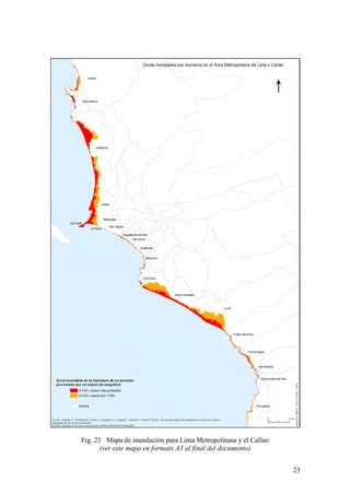 23
Fig. 21 Mapa de inundación para Lima Metropolitana y el Callao
(ver este mapa en formato A3 al final del documento)
 
