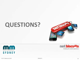 QUESTIONS?



© 2011 Netbiscuits GmbH   06/06/2011   46
 