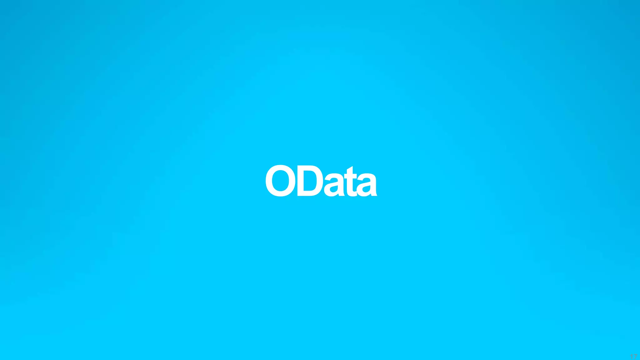 OData


        17
 