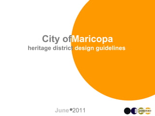 City ofMaricopa
heritage district design guidelines,




         June 2011
 