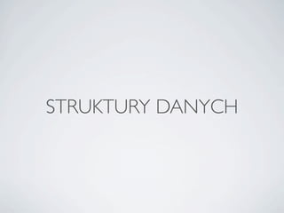 STRUKTURY DANYCH
 