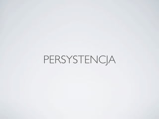 PERSYSTENCJA
 