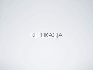 REPLIKACJA
 