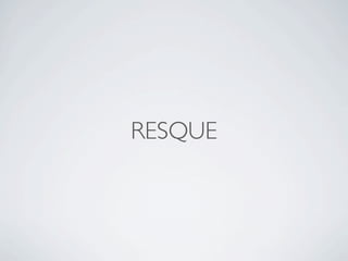 RESQUE
 