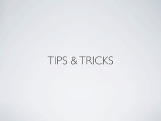 TIPS & TRICKS
 