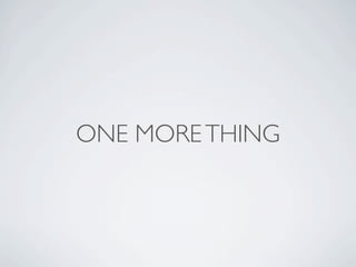 ONE MORE THING
 