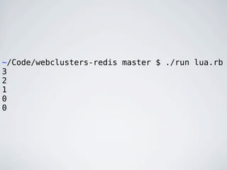 ~/Code/webclusters-redis master $ ./run lua.rb
3
2
1
0
0
 