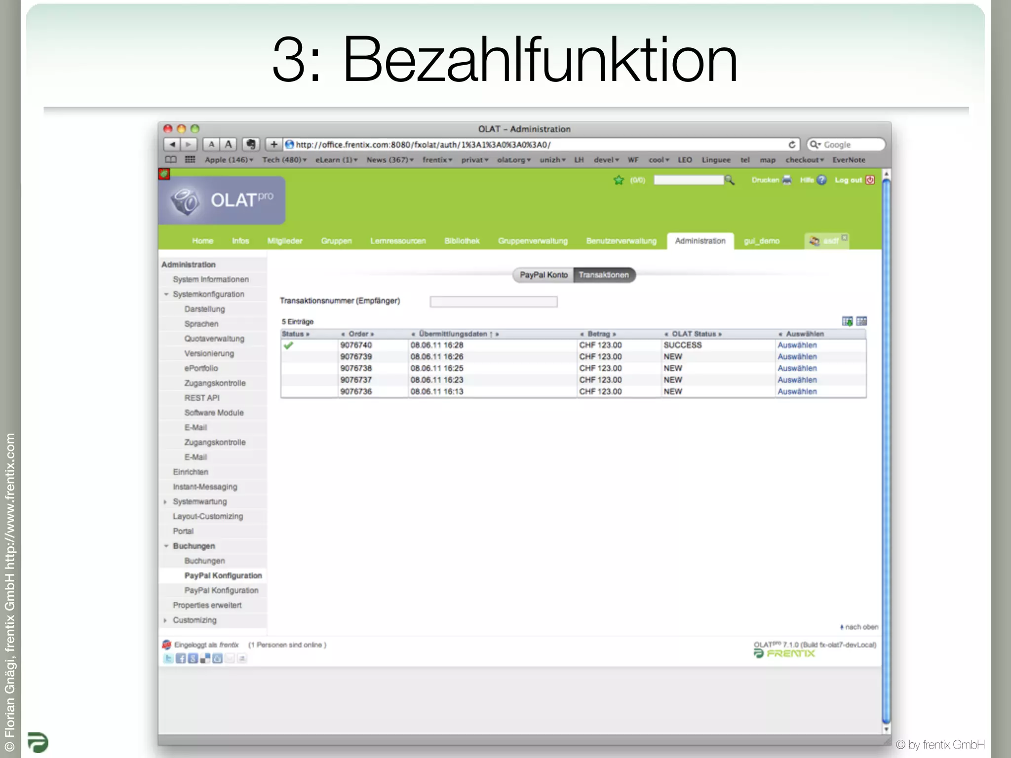 © Florian Gnägi, frentix GmbH http://www.frentix.com




         14
                                                       3: Bezahlfunktion




© by frentix GmbH
 