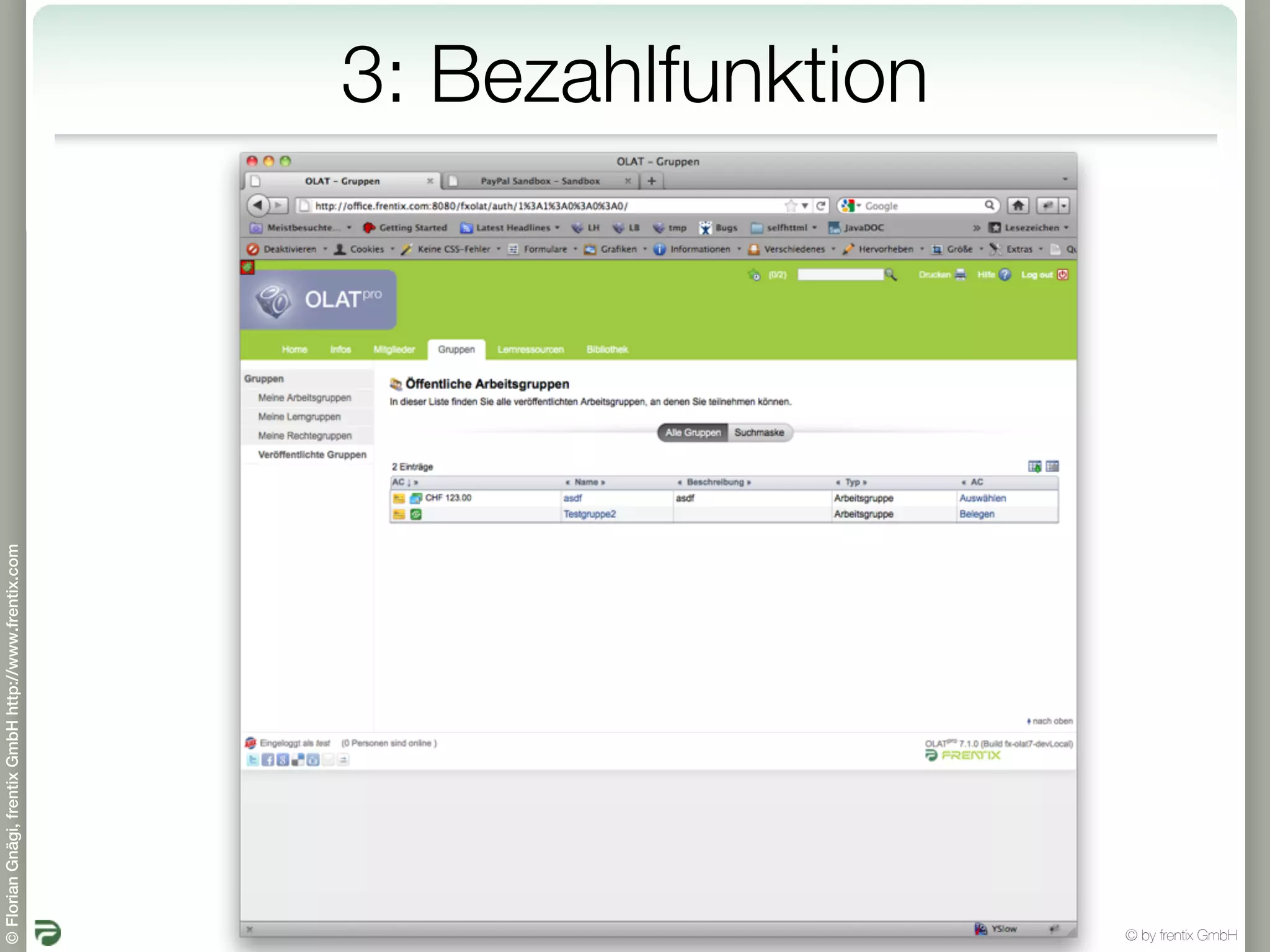 © Florian Gnägi, frentix GmbH http://www.frentix.com




         15
                                                       3: Bezahlfunktion




© by frentix GmbH
 