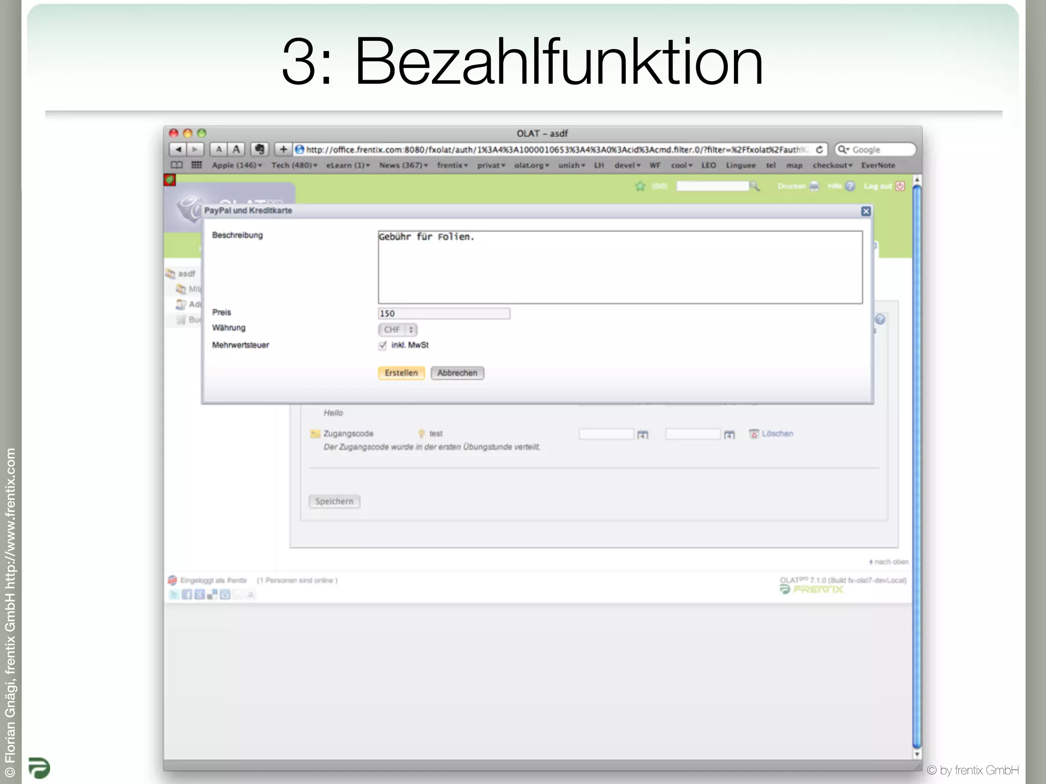 © Florian Gnägi, frentix GmbH http://www.frentix.com




         18
                                                       3: Bezahlfunktion




© by frentix GmbH
 