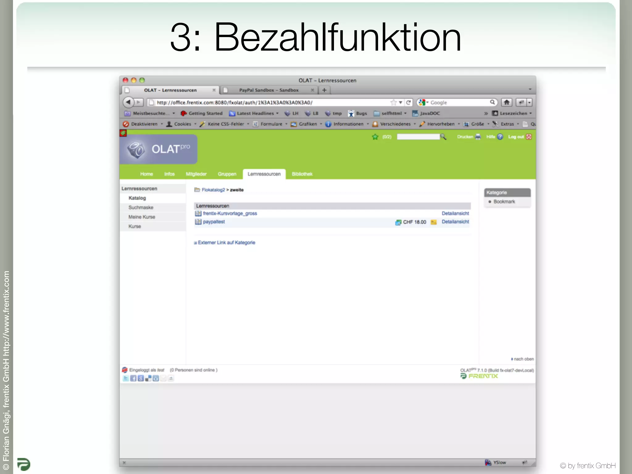 © Florian Gnägi, frentix GmbH http://www.frentix.com




         20
                                                       3: Bezahlfunktion




© by frentix GmbH
 