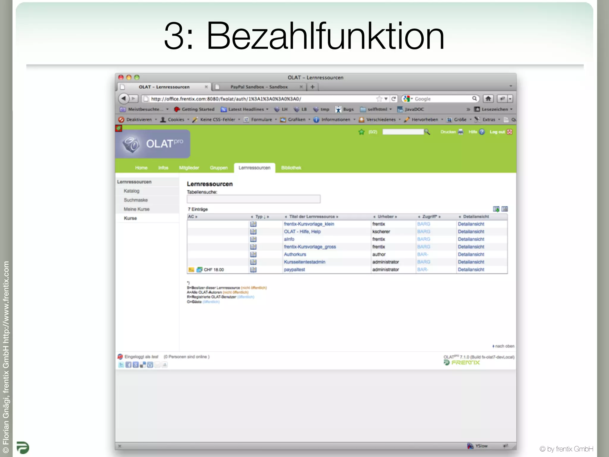 © Florian Gnägi, frentix GmbH http://www.frentix.com




         21
                                                       3: Bezahlfunktion




© by frentix GmbH
 