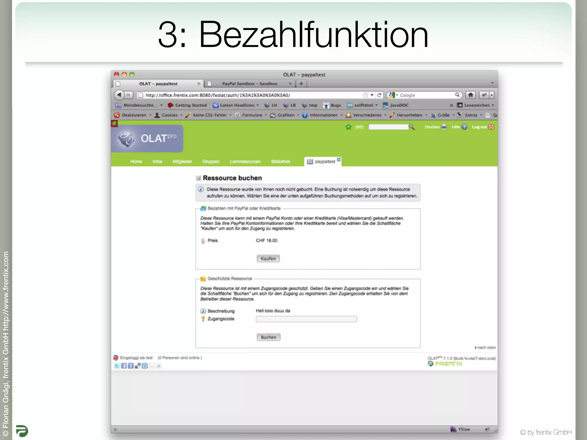 © Florian Gnägi, frentix GmbH http://www.frentix.com




         22
                                                       3: Bezahlfunktion




© by frentix GmbH
 