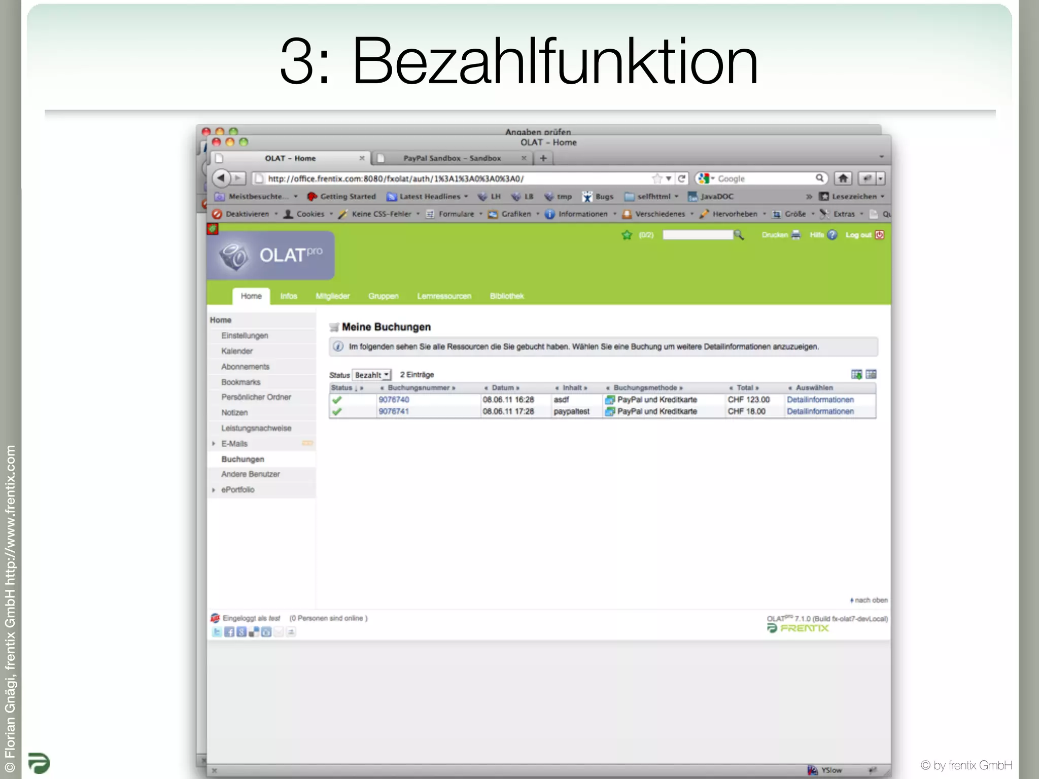 © Florian Gnägi, frentix GmbH http://www.frentix.com




         25
                                                       3: Bezahlfunktion




© by frentix GmbH
 