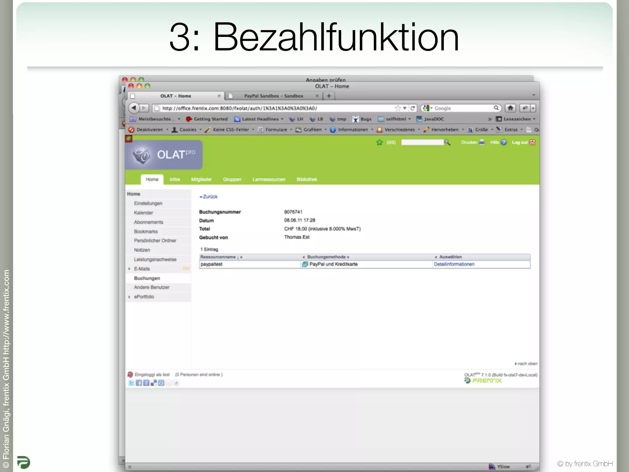 © Florian Gnägi, frentix GmbH http://www.frentix.com




         26
                                                       3: Bezahlfunktion




© by frentix GmbH
 