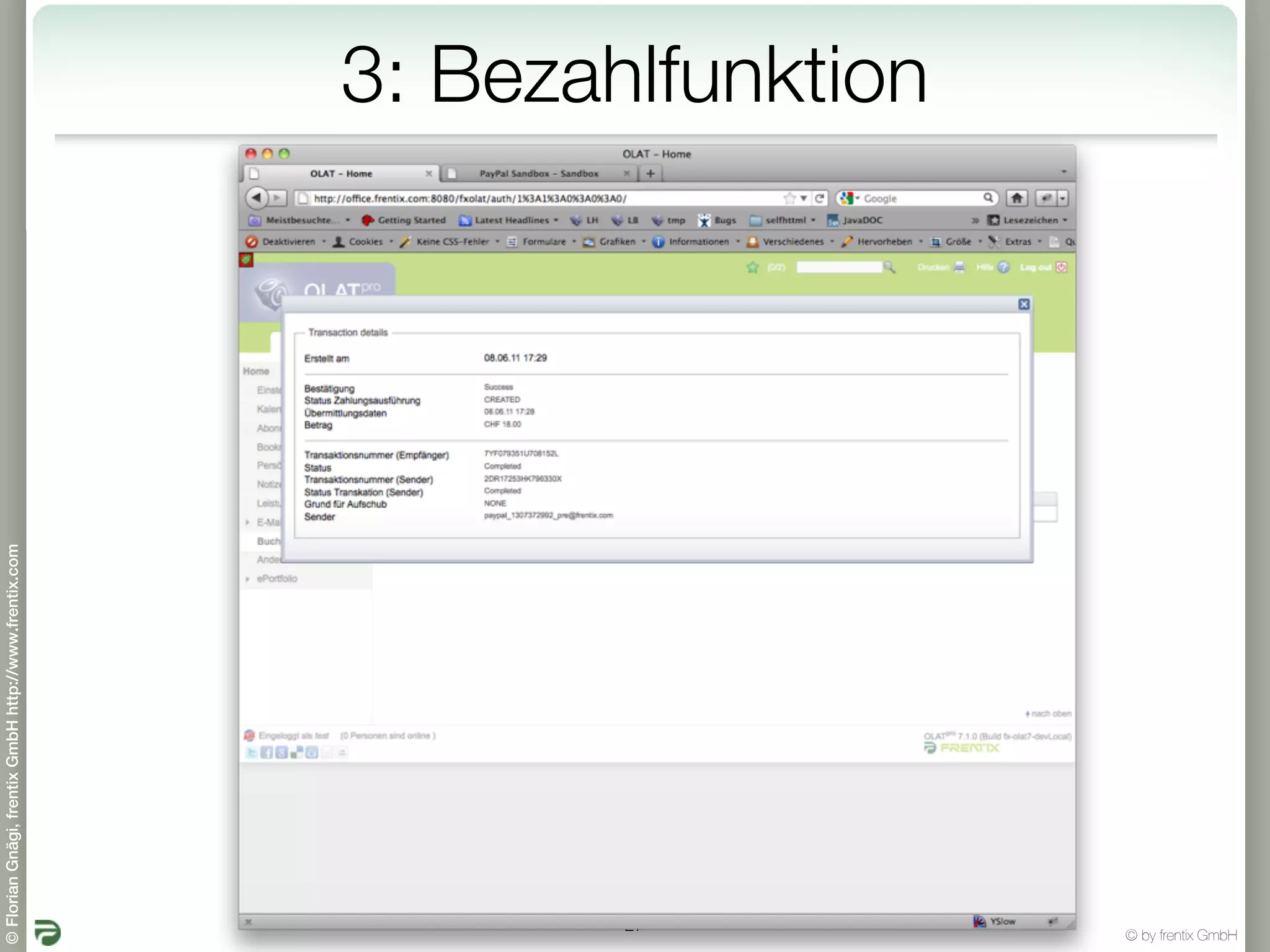 © Florian Gnägi, frentix GmbH http://www.frentix.com




         27
                                                       3: Bezahlfunktion




© by frentix GmbH
 