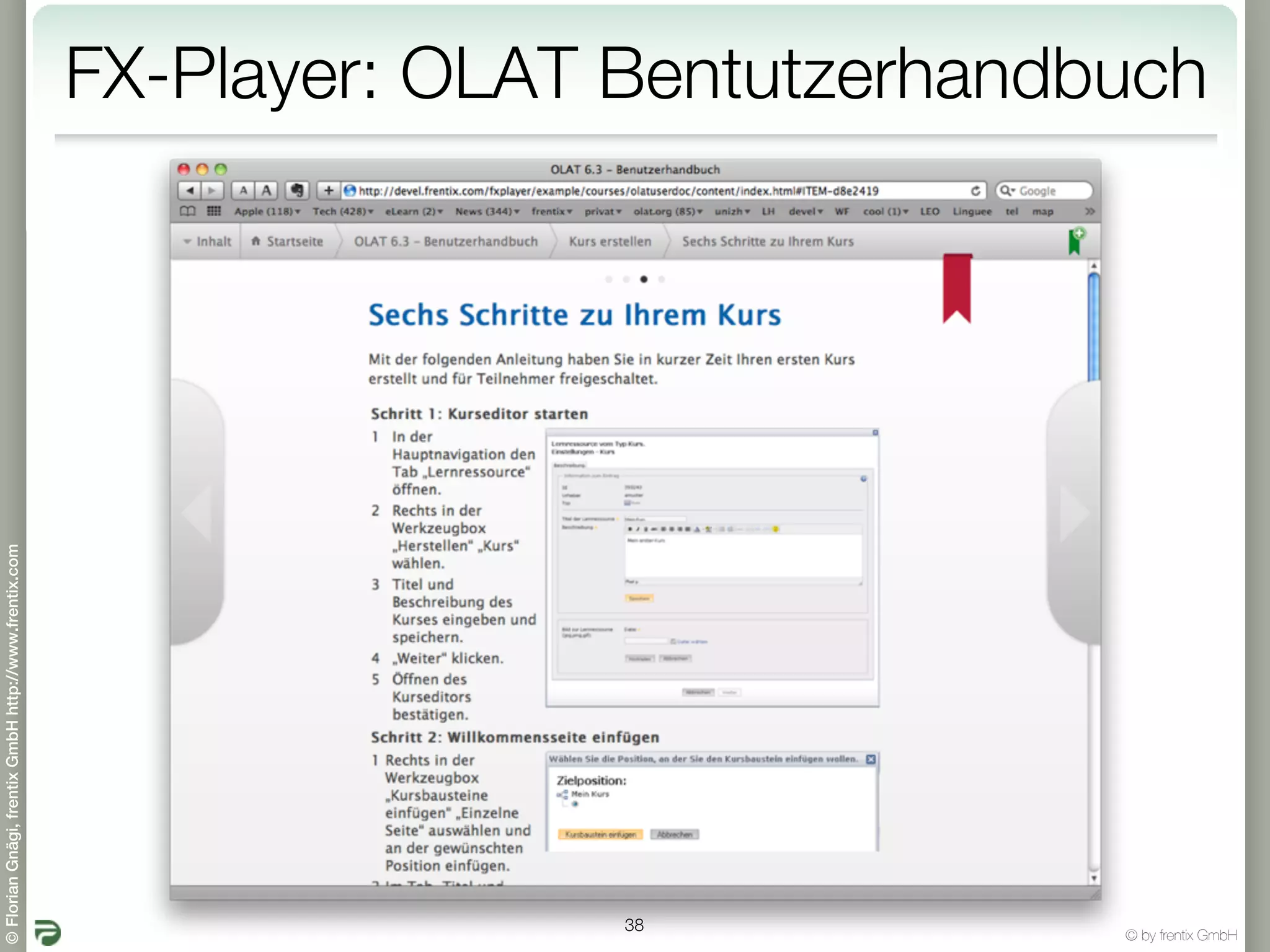 FX-Player: OLAT Bentutzerhandbuch
© Florian Gnägi, frentix GmbH http://www.frentix.com




                                                                       38
                                                                                     © by frentix GmbH
 