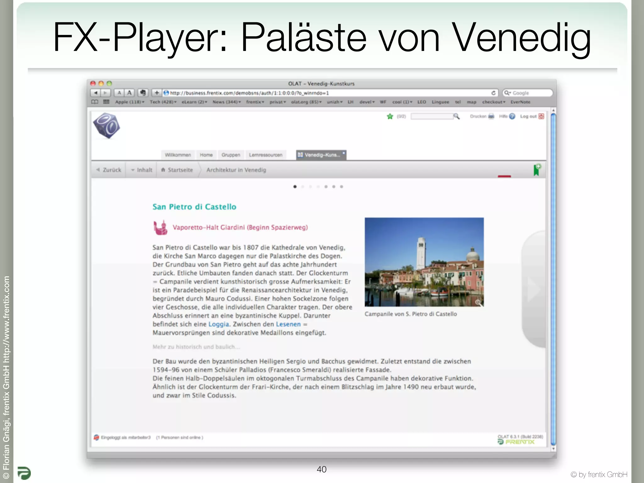 © Florian Gnägi, frentix GmbH http://www.frentix.com




         40
                                                       FX-Player: Paläste von Venedig




© by frentix GmbH
 