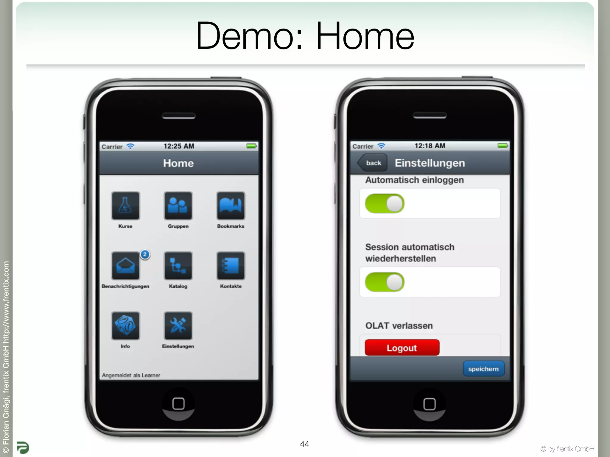 © Florian Gnägi, frentix GmbH http://www.frentix.com




         44
                                                       Demo: Home




© by frentix GmbH
 