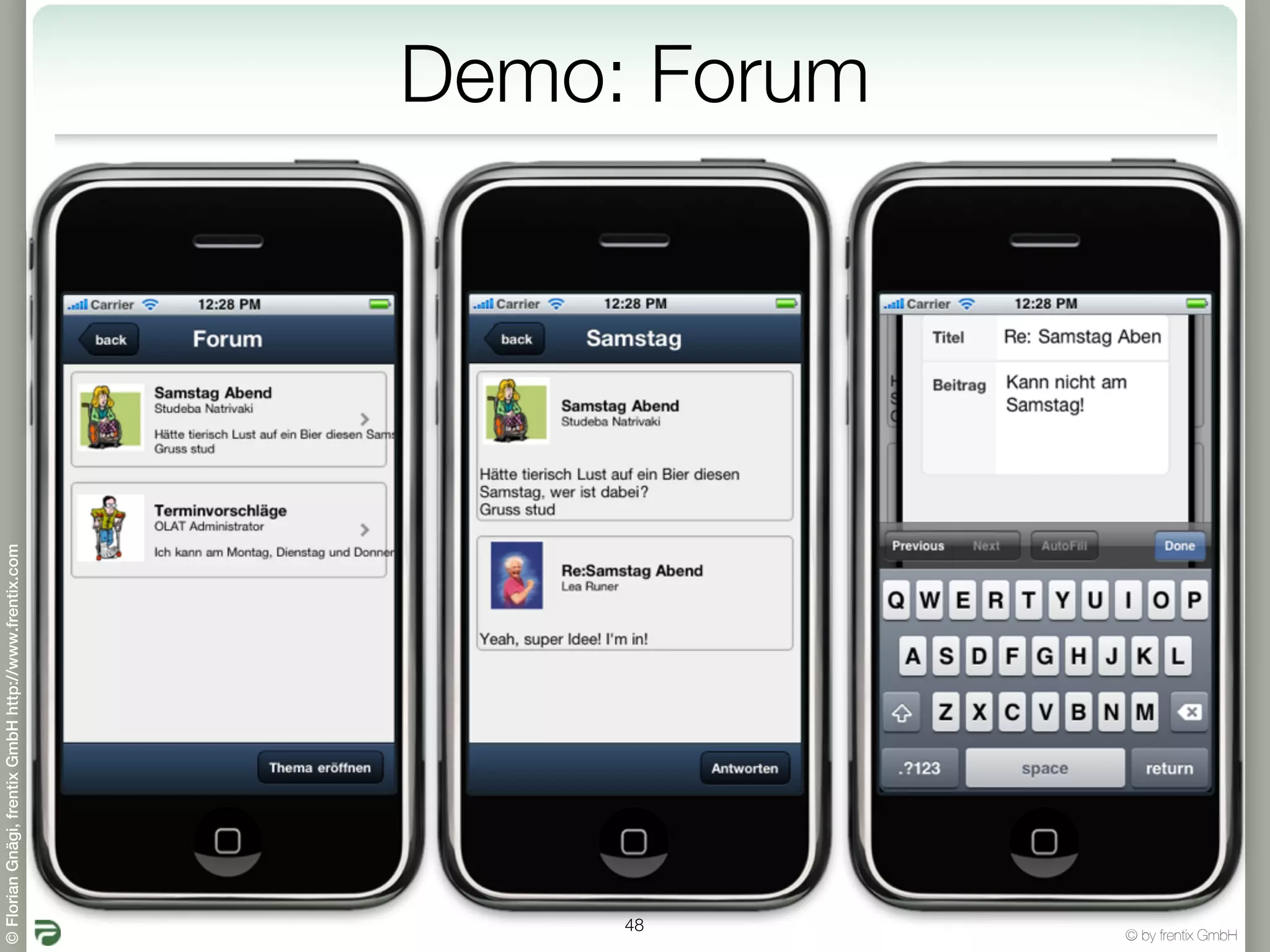 © Florian Gnägi, frentix GmbH http://www.frentix.com




         48
                                                       Demo: Forum




© by frentix GmbH
 