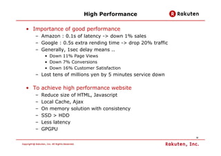 High Performance

• Importance of good performance
   – Amazon : 0.1s of latency -> down 1% sales
   – Google : 0.5s extra...