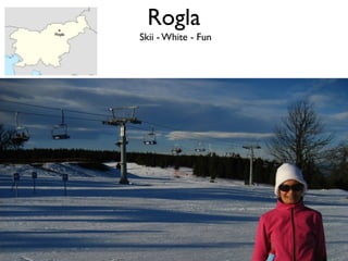 Rogla
Skii - White - Fun
 