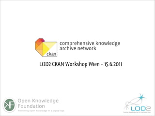 LOD2 CKAN Workshop Wien - 15.6.2011
 