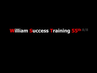 William Success Training 55th 8/8
 