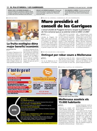 10 el pla d’urgell / les garrigues                                                                                                                                  divENdrEs 17 dE JuNy dE 2011

   música jove a les borges blanques. Les                                          paelles a les borges blanques. El Passeig del                              cicle musical a juneda. El cicle de concerts del
   Joventuts d’Esquerra republicana celebren aquest                                Terrall serà l’escenari aquest diumenge del XXè                            mas de Miravall de Juneda continua avui a la nit,
   dissabte a la plaça del Terrall de les Borges la terce-                         Concurs de Paelles, organitzat per l’Associació                            a partir de les 22 hores, amb el concert del grup
   ra edició del Concurs de Música Jove de Ponent.                                 Amics del Terrall.                                                         Nimai.


 agricultura                                                                                      relleu al consell comarcal de les garrigues


                                                                                                 Muro presidirà el
                                                                      salvador miret (acn)




                                                                                                 consell de les Garrigues
                                                                                                 L’actual alcalde de Puiggròs tornarà a ocupar la presidència
                                                                                                 de l’ens comarcal que ja va ostentar entre el 2003 i el 2007
                                                                                                  redacció                                      i 2007. L’elecció es va produir     sells i administracions entre
                                                                                                  les borges blanques
                                                                                                                                                el dimecres a la Intercomar-        ambdós partits va decantar la
                                                                                                 L’alcalde de Puiggròs, Juli                    cal de la federació nacionalis-     balança cap al costat de l’alcal-
                                                                                                 Muro (CiU), serà el nou pre-                   ta a Lleida ja que a banda de       de de Puiggròs, que va aconse-
                                                                                                 sident del Consell Comarcal de                 la candidatura de Muro, que         guir la majoria absoluta en les
la jornada es va celebrar al campus d’agrònoms
                                                                                                 les Garrigues, en substitució                  pertany a Unió Democràtica,         últimes eleccions municipals.

la fruita ecològica dóna                                                                         de Josep Lluís Balsells. Muro
                                                                                                 tornarà a ocupar la presidència
                                                                                                                                                també hi havia la de l’alcalde
                                                                                                                                                de la Floresta, Jaume Setó, que
                                                                                                                                                                                    La composició de càrrecs del
                                                                                                                                                                                    Consell encara no està defini-

major benefici econòmic                                                                          d’un ens que ja va presidir en
                                                                                                 el període comprés entre 2003
                                                                                                                                                pertany a Convergència. Final-
                                                                                                                                                ment, el repartiment de con-
                                                                                                                                                                                    da, ja que fins al 2 de juliol no
                                                                                                                                                                                    es constituirà oficialment.
 salvador miret (acn)                         tot i que la compensen ab ma-
 lleida
                                              jors beneficis. En comparació
El campus d’Agrònoms de la                    amb la producció tradicional,                       per un valor de 4.100 euros
Universitat de Lleida va aco-                 la quantitat descendeix entre
llir la 5a jornada de fructicultura
ecològica organitzada per l’IR-
                                              un 20 i 30% per les plagues o
                                              malalties. Tot i això, l’obten-
                                                                                                 detingut per robar coure a mollerussa
TA, en la que es va posar de                  ció de productes saludables                          redacció                                     gut dimecres acusat de robar        valorat en 4.100 € i les eines en
                                                                                                   mollerussa
relleu que els productors de                  mereix una demanda cada                                                                           cable de coure i diverses eines     1.290 €. El detingut té antece-
fruita ecològica obtenen una                  vegada més gran per part de                        Un veí de Mollerussa de 35                     de la construcció en un magat-      dents per fets similars i ja ha
major quantitat de producció,                 la societat.                                       anys, Salvador G., va ser detin-               zem de la ciutat. El coure està     passat a disposició judicial.



                                                                                                                                                 tercera capital de comarca
                                                                                                                                                                                                  ajuntament de mollerussa




                                                                                                                                                imatge del recent nascut, genís giribet

                                      Diumenge 19
                                      XX è CONCURS DE PAELLES
                                                                                                                                                mollerussa assoleix els
                                      al Terrall. Lloc: Jardins del Terrall Organitza: Associació Amics del terrall
                                      de 9 a 2 del migdia : VII TROBADA MOTARD
                                                                                                                                                15.000 habitants
                                      Lloc concentració: Pavelló de l’Oli Organitza: Motards Fot-li gas-too                                      redacció                           recordar l’efemèride i també un
                                                                                                                                                 mollerussa
                                                                                                                                                                                    carnet de la biblioteca i un cur-
                                      durant el dia: SORTIDA BARRANQUISME
                                                                                                                                                Mollerussa ja compta amb            set de natació per a nadons a la
                                      cal tenir llicència federativa modalitat D. Informació: Divendres, 9 del vespre,
                                                                                                                                                15.000 habitants després que        piscina coberta.
              ACTES                   al local del Centre Excursionista
                                                                                                                                                un recent nascut, Genís Giribet,       La capital del Pla d’Urgell
                                      Dilluns 20                                                                                                assolís aquest número el dia del    continua sent el tercer cap de
                                      2/4 de 8 del vespre: PRESENTACIÓ DEL LLIBRE “Una història necessària:                                     seu naixement el 19 de maig,        comarca amb major nombre
                                      col·lectiu de dones en l’Església. 25 anys“                                                               precisament el primer dia de la     demogràfic però s’atansa cada
                                      (Creu de Sant Jordi 2011). Presentaran el llibre les seves editores: Sefa                                 Festa Major de la ciutat. Per tal   cop més a les capitals de la
                                      Amell, Joana Ripollès i Magda Tomàs. Es podran comprar exemplars.                                         de mostrar l’agraïment i l’orgull   Noguera i l’Urgell, Balaguer
        Ajuntament de                 Lloc: Biblioteca Marquès d’Olivart. Organitza: Biblioteca                                                 que representa haver arribat als    (16.766) i Tàrrega (17.189),
        les Borges Blanques                                                                                                                     15.000 habitants, l’Ajuntament      que són les quines compten
                                                                                                                                                va entregar als pares d’en Genís    amb més habitants després de
 HORARI BIBLIOTECA: Dilluns, de 16 a 20,30 h, Dimarts, dijous i divendres, de 10 a 14 h i de 16 a 20,30 h. Dimecres i dissabtes de 10 a 14 h.
                                                                                                                                                un diploma commemoratiu per         Lleida ciutat.
 
