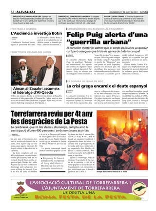 12 actualitat                                                                                                                       diVEndrES 17 dE Juny dE 2011

  expulsió de l’ambaixador líbi. Espanya va                     dimissió del congressista Weiner. El congres-                causa contra camps. El Tribunal Superior de
  expulsar l’ambaixador líbi acreditat pel règim de             sista demòcrata Anthony Weiner va dimitir després            Justícia de València va confirmar la seva intenció
  Gaddafi per la seva pèrdua de legitimitat envers la           que es fes públic que intercanviava imatges de               d’encausar el president valencià per diversos delic-
  nova situació al país àrab.                                   contingut sexual per internet, tot i estar casat.            tes de corrupció dins la trama ‘Gürtel’.


 per frau a hisenda                                                          conseqüències del bloqueig al parlament

l’audiència investiga botín
 agències                              co Santander, Emílio Botín, i
                                                                            Felip Puig alerta d’una
                                                                            “guerrilla urbana”
 madrid
                                       part de la seva família per un
L’Audiència Nacional inves-            delicte contra la hisenda pú-
tigarà al president del Ban-           blica i falsetat documental.

                                                                            El conseller d’Interior admet que el cordó policial es va quedar
 subetitueix ossama bin laden                                               curt però assegura que hi havia ganes de batalla campal
                                                                   efe       agències                           “guerrilla urbana” i va assegu-      cordó policial, format per 600
                                                                             barcelona
                                                                                                                rar que “hi havia ganes ferotges     agents, es va quedar curt per
                                                                            El conseller d’Interior Felip       de batalla campal”. Puig també       garantir la protecció als parla-
                                                                            Puig, va qualificar “d’atemp-       va parlar de “filtracions” que       mentaris.
                                                                            tat institucional” les agressi-     van posar en perill l’operatiu          D’altra banda, l’autor d’In-
                                                                            ons contra els diputats d’uns       policial i va anunciar que s’ha      digneu-vos, Stephane Hessel, va
                                                                            quants radicals davant el Par-      identificat deu persones més         lamentar els atacs als diputats i
                                                                            lament. Puig va afirmar que         relacionades amb els aldarulls.      va reclamar que es lluiti sense
                                                                            els indignats volien estendre la    El conseller va admetre que el       utilitzar la violència.



                                                                             es dispara la prima de risc

                                                                            la crisi grega encareix el deute espanyol
   aiman al-Zauahri assumeix
                                                                                                                anys es va disparar ahir respec-     rics assolits el novembre passat
   el lideratge d’al-Qaeda
                                                                             agències
                                                                             madrid
                                                                                                                te als bons alemanys, els con-       després del rescat d’Irlanda. La
El fins ara número dos de la red terrorista, Aiman al-Zauahri,              La situació econòmica i la in-      siderats més segurs d’Europa.        rentabilitat va arribar al 5,75%,
assumirà el lideratge enlloc d’Ossama Bin Laden, mort en una                estabilitat política de Grècia an   Els valors espanyols van fregar      la més elevada des de febrer de
acció dels Estats Units al Pakistan. L’egipici, de 60 anys, es con-         esquitxat Espanya. La prima de      els 282 punts bàsics, situant-se     l’any 2000. Irlanda i Portugal
siderat l’ideòleg més radical d’Al-Qaeda.                                   risc dels bons espanyols a deu      així a prop dels màxims histò-       també es van veure afectats.




Torrefarrera reviu per 4t any
                                                                                                                                                                  ajuntament de torrefarrera




les desgràcies de La Pesta
La celebració, que té lloc demà i diumenge, compta amb la
participació d’unes 400 persones i amb nombroses activitats
 redacció                                a la nit a la Taverna del Jovent     h) abans no obri el Mercat Me-
 torrefarrera
                                         hi haurà gresca tota la nit amb      dieval (11.00 h). A les 12.30 h hi
Un any més a Torrefarrera tor-           grups de renom. També durant         haurà un casament medieval i
narà a reviure els horrors de la         tot el cap de setmana hi haurà       el posterior dinar de noces. La
pesta. Serà aquest cap de set-           el Mercat Medieval per tota la       canalla serà la protagonista de
mana, quan aquest municipi del           Vila.                                la tarda amb jocs medievals i
Segrià celebra la 4a edició de la           La gresca començarà demà          un espectacle dels Diables de
La Pesta.                                amb un esmorzar popular (10.00       Lleida. La lluita contra La Pes-
   La festa comptarà amb uns                                                  ta es farà a partir de les 22.00 h,
400 participants caracteritzats i                                             quan ja sigui fosc.
vestits per l’ocasió, amb un es-           > enguany hi haurà                    Quant a diumenge, hem de
pectacle final de llum, so i foc or-                                          destacar l’espectacle de la mar-
                                           actuacions sorpresa
ganitzat pels Diables de Lleida.                                              xa de la malaltia (12.00 h), el
                                           al llarg del mercat
Aquest any la festa continuarà                                                dinar popular al Local Social de
diumenge amb actuacions sor-
                                           medieval durant la                 l’Ajuntament o els contacontes i
presa al llarg del mercat. I per           jornada dominical                  jocs tradicionals que hi haurà a
si no n’hi ha prou, el dissabte                                               partir de les 17.00 h.                imatge de l’anterior edició de la festa




                         l’Associació Cultural de Torrefarrera i
                              l’Ajuntament de Torrefarrera
    AJUNTAMENT
                                     us desitja una
         DE
   TORREFARRERA                Bona Festa de la Pesta
 