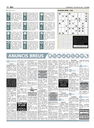 14 oci                                                                                                                                                                                                                                                     divendres 17 de juny de 2011

 horòscop                                                                                                                                                                                                                       sudoku núm. 1.338
                                     La flexibilitat i la com-                                            Avui és un dia on esta-                                             És el moment adequat
                                     prensió t’ajudaran en                                                ràs imaginatiu, comu-                                               per acceptar una pro-                                    2                          6                                            3
                                     l’amor. No et deixis                                                 nicatiu i idealista en                                              posta     sentimental.
                                     portar per idees an-                                                 l’amor. Pensa que, fer                                              Respecte a la teva sa-                                               7      8                   3                                5




                                                                                                                                                 BEssons
          21 març - 20 abril




                                                                                  21 abril - 21 maig




                                                                                                                                                        22 maig - 21 juny
                                     tigues. Desconnecta’t                                                les coses de manera                                                 lut, només en el teu




                                                                            TAurE
 ÀriEs




                                     dels lligaments de la                                                ràpida pot provocar-                                                ordre intern està la                                                                                   5          2              9
                                     teva vida diària.                                                    te un excés de nervis.                                              clau per millorar-la.
                                                                                                                                                                                                                                                   4              3                             7              8
                                     Per millorar la teva                                                 En assumptes d’amor,                                                Venus i Júpiter tran-
                                     vida sentimental l’im-                                               has de fer més cas a la                                             sitant per la teva casa                                  8                          2           7                 5
                                     portant és que estiguis                                              teva ment. En la sa-                                                cinc indiquen que
                                     atent a les circumstàn-
                                                                                  24 juliol - 23 agost
                                                                                                          lut, un dia de descans                                              la teva capacitat per                                                     7                      6                3
          22 juny - 23 juliol




                                                                                                                                                        24 agost - 23 set.
 crAnc




                                     cies que et sorgiran i                                               absolut et reposa del                                               gaudir de l’amor és




                                                                                                                                                 VErGE
                                                                            llEÓ


                                     les utilitzis al teu fa-                                             desgast acumulat du-                                                major. Tens la necessi-                                                           5 4                    8 9
                                     vor.                                                                 rant la setmana.                                                    tat d’alliberar-te.

                                     En l’amor, les coses                                                 Mostraràs la teva ha-                                               En assumptes d’amor,
                                                                                                                                                                                                                                                        4                      7 3 6
                                                                                                                                                                                                                                       Artiﬁcial Intelligence Research Group. University of Lleida
                                     sempre canvien. Ara                                                  bilitat per seduir la                                               avui, el teu cor té una                                  3 9                              6
                                     tens l’oportunitat de                                                persona que més t’in-                                               especial sensibilitat.                                           Solution #0 [15/06/2011]           Solution #1 [15/06/2011]
 BAlAnÇA




                                                                                                                                                 sAGiTAri
          24 setembre - 23 oct.




                                     conèixer gent nova.                                                  teressa. Pensa que per                                              Respecte a la teva sa-




                                                                                                                                                                                                                      solucions n. 1.337
                                                                            EscorpÍ




                                                                                                                                                        23 nov. - 21 des.
                                                                                                                                                                                                                                           2    5 1 6 8 9 4 7             3     1 5 6 el taulell dividit9 en
                                                                                                                                                                                                                                                                                           8 4 3 2 7
                                                                                  24 oct. - 22 nov.




                                     Anar accelerat per la                                                mantenir-te en forma                                                lut, hauries d’evitar                                                                           Completa
                                                                                                                                                                                                                                           9    7 8 4 3 2 6 1             5   nou quadrats (81 7 3 4 dis-
                                                                                                                                                                                                                                                                                2 9 8 5 1 caselles), 6
                                     vida et porta més pro-                                               sempre, hauràs de fer                                               consumir un excés de
                                     blemes que beneficis.                                                algun esport.                                                       greix.                                                       4    6 3 7 1 5 2 8             9   posats en nou 9 6 i columnes,
                                                                                                                                                                                                                                                                                7 4 3 2 files 8 5 1
                                                                                                                                                                                                                                           6    4 5 3 9 1 7 2             8   emplenant 9 6 les cel·les amb
                                                                                                                                                                                                                                                                                8 1 4 totes 2 5 3 7
                                     Dins la teva vida amo-                                               Si durant aquesta èpo-                                              Dins de la teva vida                                         8    3 9 2 7 4 1 5             6   números9de 7 3 9 sense 1 2 es
                                                                                                                                                                                                                                                                                5 6        l’1 al 8 4 que
                                     rosa, tindràs l’ocasió                                               ca comences una rela-                                               amorosa has de de-                                                                              repeteixi cap xifra a la fila, ni a la
                                                                                                                                                                                                                                           1    2 7 8 5 6 9 3             4     3 2 7 4 5 1 9 6 8
                                     de començar una re-                                                  ció, dóna-li temps, no                                              mostrar adaptabilitat                                                                           columna, ni al requadre.
 cApricorn




                                                                                                                                                                                                                                           7    1 6 5 4 3 8 9             2     9 8 1 3 7 5 6 2 4
                                     lació molt especial.                                                 intentis anar massa                                                 davant dels canvis
                                                                                  21 gener - 19 febrer




                                                                                                                                                        20 febrer - 20 març
         22 des. - 20 gener




                                                                                                                                                                                                                                                                                6 3 Universitat de Lleida
                                                                            AQuAri




                                                                                                                                                                                                                                           5    8 4 9 2 7 3 6             1            2 1 8 4 7 9 5
                                                                                                                                                 pEiXos



                                     Durant aquesta etapa                                                 accelerat. Camina més                                               que s’acosten. Respec-
                                                                                                                                                                                                                                           3    9 2 1 6 8 5 4             7     4 7 http://sudoku.udl.cat
                                                                                                                                                                                                                                                                                       5 6 2 9 1 8 3
                                     millorarà molt el teu                                                per estar més en for-                                               te a la teva salut: avui
                                     aspecte personal.                                                    ma; aparca el cotxe.                                                et pots sentir nerviós.
                                                                                                                                                           Solution #2 [15/06/2011]    Solution #3 [15/06/2011]
                                                                                                                                                        5 1 6 8 9 4 7 2 3             4 3 2 8 7 6 1 9 5
                                                                                                                                                        3 8 9 2 6 7 4 1 5             6 9 7 1 2 5 4 3 8



        Anuncis BrEus
                                                                                                                                                        7 4 2 5 3 1 9 8 6             5 8 1 9 4 3 7 6 2
                                                                                                                                                        9 2 3 6 7 5 1 4 8             2 5 8 7 3 9 6 1 4
                                                                                                                                                        1 7 8 4 2 3 5 6 9             3 6 4 5 1 8 2 7 9
                                                                                                                                                        4 6 5 1 8 9 2 3 7             1 7 9 2 6 4 8 5 3
                                                                                                                                                        6 3 4 7 5 2 8 9 1             9 4 5 6 8 7 3 2 1
                                                   15.000€. Visites sense (108m2), desde 177.000€. terrasses (1 construïble), piscina comunitària: 2 bilitat 9 7 3 1 Local 6 5 DEMANDES 6 3 Compro libros, 7
                                                                                                                                                        2 d’unir-los. 8             4 8 2         9 1 5 4 discos,
                                  IMMOBILIÀRIES    cap compromís. Infor- Tel.: 600 994 252.        calefacció de gas-oil, jar- (550€) i 3 habitacions de 300m preu 1.800€. Se necesitan vende- tebeos. Tel.: 678 926
                                                                                                                                                               2

                                                   mació: 636 189 656.
                                                                                                                                                        8 5de 1 200m24 preu 3 7 2
                                                                                                   dí de 65m2. Moltes pos- (610€). Tel: 600 994 252. Local          9     6           7 1 3 4 5 2 9 8 6
                                                                                                         Zona Sariñena. Finca                                                                                                                            doras para cosmética, 721.
                                                                                                         en venta. 100 Ha. Riego        sibilitats. Tranquil·litat                    Clot-Plaça        Europa:                  1.200€. Atell de 50m2
                              VENDES               Finca d’oliveres a les                                                               a 5 minuts de Lleida.                                                                    preu 200€. Telèfon: 663
                                                                                                                                                                                                                                                         lencería, joyería y com-
Apartamento Zona Es-                               Borges Blanques, 1,6                                  cobertura. Tierra de pri-                                                    4 habitacions, tot re-                                             plementos. Altas co-
                                                                                                         mera calidad. Tel.: 675        Bones vistes, bons aca-                       format, mobiliari se-                      254 608.
corxador: año 2007. 2                              hectàrees. Molt pro-                                                                 bats. 210.000€ o lloguer                                                                                         misiones. Tel.: 622 152           ESOTERISME
habitaciones. 125.000€                             pera al poble, regable                                134 764.                                                                     minou/qualitat: 600€.                      Particular. Av. Madrid. 293.
                                                                                                                                        amb opció a compra o                          Calefacció inclosa. Tel.:                  4 hab., bany + aseo. Tot
y apartamento junto                                amb el futur Segarra-                                 Terreny d’ametllers de         no. Tel : 973 167 927.                                                                                                                     Tarot de Nuria. Tie-
Hotel Sansi, año 2000,                             Garrigues, molt bones                                 tres hectàrees i mitja                                                       600 994 252.                               reformat.     Calefacció
                                                                                                                                                                                                                                 central. 660€, despeses                           nes dudas en el amor?
117.000€. Tel.: 600 994                            vistes i ja hi ha un per-                             (35.000m2) a les Borges                                                      Doctor Fleming: exte-                                                      VEHICLES          Negocios, salud? Eres
                                                   mís d’obres per fer-hi                                Blanques,     totalment
                                                                                                                                         Tàrrega solar                                rior a la plaça. 4 habita-                 incloses. Tel.: 660 397
252.                                                                                                                                                                                                                                                                               sensible? Confía en
                                                   una petita construcció.                               pla, amb una construc-            industrial                                 cions, terrassa moblat:                    264 - 973 245 023.
Obra nueva en Parc de                                                                                                                                                                                                                                            VENDES            mí. Llámame (No ga-
                                                   Preu: 18.000€. Visites                                ció a reformar de 70m2,         amb tots els serveis.                        550€. Tels: 600 994 252                    Alquilo almacén en
l’Aigua. 3 y 4 habitacio-                                                                                                                                                                                                                                Fiat Bravo 1.9TD. Cli- binete). Tel.: 806 402
nes, con piscina comu-                             sense compromís. In-                                  entre cabana i magat-           Parcel·la de 5000m2.                         - 973 223 252.                             Pardinyes. 31m2, embal-
                                                   formació: 636 189 656.                                zem. Regable amb el fu-              Bon preu                                                                           dosado, luz, aseo, vado.matitzador 160.000km. 577. Precio llamada
nitaria. Desde 177.000€.                                                                                                                                                              Pisos obra nueva Cap-
Tel.: 973 223 252.                                                                                       tur Segarra-Garrigues.                                                                                                  200€/mes. Particular.   Any 99. 1.600€. Tel.: 646 fijo 1,18€, móvil 1,54€.
                                                   Obra nueva en Parc de                                                                     Tel. 973 314 387                         pont. Sin muebles, con                                                                       Apart. correos 1126 c.p.
                                                                                                         Ametllers en plena pro-                                                                                                 Tel.: 608 799 477.      655 022.
                                                   l’Aigua. 3 habitaciones                                                                                                            piscina comunitaria: 2
  Adossada Ciutat                                  (98m2), 4 habitaciones                                ducció. Preu: 35.000€.
                                                                                                                                        Venc pis, cèntric. C/                         dormitorios (550€), 3                                              Ford Escord TD. Any 08203 (Sabadell/Bcn.)
                                                                                                         Informació tel.: 636 189                                                                                                 PISO NUEVO EN ALQUILER                           Nuria.c.s
  Jardí en venda o                                 (108m2), desde 177.000€.                                                             Germanetes. A refor-                          dormitorios (610€). Tel.:                   AMUEBLADO O EN VENTA 99. 150.000km. 1.600€.
                                                   Tel.: 600 994 252.                                    656.                           mar. Preu: 110.000€.                          600 994 252.                                                       Tel.: 646 655 022.
  permuta. 300m2 jardí                                                                                                                                                                                                             ALQUILER = 300 €/MES                                 Amor, futuro
                                                   Seminuevo Prat de la                                  Balaguer. Piso en ven-         Tel.: 648 099 034.                            Pisos de 1-2-3-4 habita-                                           Se vende coche Renault
                                                                                                                                                                                                                                                         Laguna 1.9 DCI. 120cv. 806 556139.
 i piscina comunitària.                                                                                                                                                                                                              VENTA = 55.000 €
                                                   Riba: 3 habitaciones, 2                               ta. 75m2. Para entrar a        Venc casa de poble a                          ciones: desde 300 euros.
 Tel.: 687 435 743.                                                                                      vivir. C/ Almatà. Tel.:                                                                                                      ALMACELLES
                                                   baños, párquing opcio-                                                               Montoliu de Lleida. A                         Tel.: 973 223 252.                             (ZONA CENTRO)
                                                                                                                                                                                                                                                         Any 2005. Tel.: 618 645       Teresa Vidente.
 De 13.00 a 15.00 hores                            nal. 186.000€. Tel.: 600                              675 134 764.                   reformar. Preu a con-                                                                                            260. PVP: 5.300€.
                                                                                                                                                                                      Barris Nord. 2 habi-                         TELF. 93-720.51.38                                Visa 914 761003.
                                                   994 252.                                                                             venir. Tel.: 973 720 272                      taciones, cocina inde-                                             Volkswagen Golf 1.4.
Apartamento año 2006.                                                                                                                   - 648 099 034.
                                                                                                                                                                                                                                                                                           Adultos,
                                                   Pi i Margall. Plaça                                                                                                                pendiente,      párquing                   Alquilo plaza garaje, Any 2000. 149.000km.
2 habitaciones dobles,                                                                                                                                                                opcional. 500€. Tel.: 973                                                                       máximo 1,49 €
párquing.       135.000€.                          Treball. 120m2, 5 habi-                                                                     LLOGUERS                                                                          zona centro. Tel.: 658 Bon estat. Preu: 2.299€.
                                                   taciones, baño, aseo,                                                                Ideal estudiantes, jun-                       223 252.                                                           Tel.: 618 645 260.        Tarot económico. Si
Tel.: 600 994 252.                                                                                                                                                                                                               100 786.
                                                   ascensor, calefacción.                                 Adossades, xalets, pisos      to Rectorado. Ático 3                                                                                                                      tienes cualquier duda,
Ático 4 habitaciones,                              120.000€. Tel.: 600 994                                                                                                                   ALQUILO                                   TRASPÀS
terraza, calefacción gas.                                                                                 Tel. 973 50 24 77 Tàrrega     habitaciones,     terraza                                                                                                                  llama al 601 207 957.
                                                   252.                                                                                 20m2. 640€, gastos co-                          Con posible opción a                     Es traspassa ferreteria         VARIS
Cocina y baños refor-                                                                                      www.llarslleida.com
mados. 85.000€. Tel.:                              Seminuevo. Baró de                                                                   munidad y calefacción                          compra OBRA NUEVA                         a Cervera. Interessats
973 223 252.                                       Maials. 2 habitaciones,                               Llars Lleida selecciona        incluidos. Tel.: 600 994                         TORREFARRERA                            truqueu al 973 530 522.       COMPRES
                                                                                                                                        252 - 973 223 252.                                2 hab. 500 €                                                                                                 CONTACTES/RELAX
Adossada Benavent:                                 cocina semi-independi-                                els millors immobles                                                                                                                                     Compro discos, tebeos,
                                                   ente, exterior, esquine-                              que estan a la venda de        Piso año 2000, jun-                               3 hab. 550 €
any 2000, 200m2, 4 ha-                                                                                                                                                                                                                           FEINA            libros, cromos, posta-        Encuentram: necesita
bitacions, jardí privat.                           ro. 130.000€. Tel.: 600                               la comarca de l’Urgell i       to Rambla Pardinyes.                            Tel. promotora 973 23 75 06                                               les, novelas, muñecas,        hombres para sexo con
218.000€. Tel.: 600 994                            994 252.                                              el Pla d’Urgell degut a        90m2, 3 habitaciones,
                                                                                                                                                                                      Particular. Apartament-                                                     scalextric, etc. Tel.: 669    señoras. Tel.: 902 944
252.                                                                                                     la demanda dels nos-           2 baños, sin muebles,                                                                                  OFERTES
                                                                                                                                        gara je. 500€. Tel.: 600                      despatx. Edif. Arc del                                                      548 488.                      009.
                                                                                                         tres clients. www.llars-
Tríplex Dr. Fleming,                                                                                                                    994 252 - 973 223 252.                        Pont. Alt standing. Tel.:                  Es realitzen treballs            Compramos oro, plata,
                                                                                                         lleida.com Tel.: 973 502                                                                                                                                                               Recién      divorciada.
240m2, 5 habitaciones.                                                                                                                                                                650 193 719.                               i reparacions vàries:            piezas nuevas y rotas.
Sauna, piscina, pista                                                                                    477 Tàrrega.                   Pisos amueblados y                                                                       persianes, muntatges                                           Atractiva. Rica. Busco
                                                                                                                                        sin, de 1, 2, 3 y 4 habi-                     Pardinyes. Apartament                                                       C/ Pi i Margall, 2, Lleida.
de squash comunitaria.                                                                                   Particular ven pis.                                                                                                     de mobles, instal·lar                                          sexo. Pago yo. Tel.: 636
                                                                                                                                        taciones, desde 300€.                         2 habitacions, moblat.                                                      Tel.: 639 323 401.
2 plazas de párquing.                                                                                    3 hab. Dra. Castells.                                                                                                   electrodomèstics, làm-                                         366 297.
Tel.: 973 223 252.                                                                                       90.000€. Tel.: 652 994         Tel.: 600 994 252 - 973                       (Davant Palau de Con-                      pades... etc. Preus eco-         Comprem or, plata, pe-
                                                                                                         318.                           223 252.                                      gressos). 450€. Tel.: 600                  nòmics i servei ràpid            ces noves i trencades.
Finca de regadiu, de
6.321m2, al municipi de
Torregrossa, a un qui-
                                                   140m2, 5 habitaciones,
                                                                                                         Es ven o es lloga casa en
                                                                                                         Artesa de Lleida. Ados-
                                                                                                                                        Apartamento junto co-
                                                                                                                                        legio Dominicas: 2 ha-
                                                                                                                                                                                      994 252.
                                                                                                                                                                                      Zona Alta. Davant Do-
                                                                                                                                                                                                                                 garantit. Alfredo: 671
                                                                                                                                                                                                                                 510 121.
                                                                                                                                                                                                                                                                  C/ Unió, 13. Lleida. Tel.:
                                                                                                                                                                                                                                                                  675 883 815.                   ANUNCIS
                                                   terraza de 50m2. Refor-                                                              bitaciones, calefacción                       miniques. Apartament
lòmetre de la carretera
que va de Torregrossa                              mado. 86.000€. Tel.: 973
                                                   223 252 - 600 994 252.
                                                                                                         sada, amb garatge de 80
                                                                                                         m2, menjador-sala d’es-        individual, seminuevo.
                                                                                                                                        450€. Tel.: 600 994 252
                                                                                                                                                                                      2 habitacions. Moblat.
                                                                                                                                                                                                                                 S’ofereix     matrimoni
                                                                                                                                                                                                                                 per a manteniment de
                                                                                                                                                                                                                                                                  Compro oro. Pagamos
                                                                                                                                                                                                                                                                  comisiones por cliente         CLASSIFICATS
                                                                                                                                                                                                                                                                                                 973 260 065
a Lleida. És una finca                                                                                   tar de 24m2 amb xeme-                                                        475€. Tel.: 973 223 252.                   jardins, neteja de pisos,        nuevo. Joyería MC Oro.
de terra campa, rectan-                            Obra nueva en Parc de                                 neia i sortida a terrassa      - 973 223 252.                                Zona Camp d’Esports.                       locals, oficines, cases,         Prat de la Riba, esquina
gular i plana, hi ha reg                           l’Aigua. 3 habitaciones                               de 36m2, 3 habitacions         Pisos nous a Cappont,                         Es lloguen 2 locals amb                    etc. Preu econòmic. Tel.:        c/ Teuleries de Lleida.
cada 12 i 15 dies. Preu:                           (98m2), 4 habitaciones                                ( 1 suite) + un despatx,       sense mobles, amb                             gran aparador. Possi-                      628 081 075.                     Tel.: 973 235 494.
preu per paraules                         (paraula→0.33 €/dia   mínim   5   paraules                     ● 1 mòdul→9.50 €/dia   màxim   25   paraules            ● 2 mòduls→17.50 €/dia        màxim   50   paraules)        ●        per anunciar-se en aquesta secció, truqui al   973 260 065 de dilluns a divendres
 