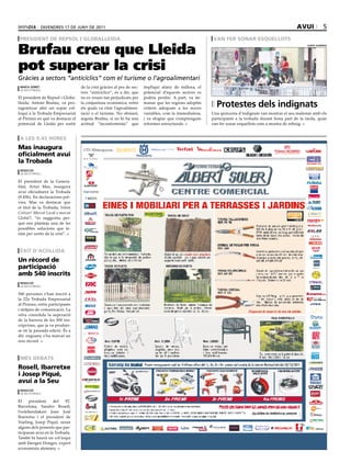 divendres 17 de juny de 2011                                                                                                          avUi             5
 president de repsol i globalleida                                                                       van fer sonar esqUellots

Brufau creu que Lleida
                                                                                                                                                          albert guerrero




pot superar la crisi
Gràcies a sectors “anticíclics“ com el turisme o l’agroalimentari
 marta serret                      de la crisi gràcies al pes de sec·   impliqui afany de millora, el
 la seu d’urgell
                                   tors “anticíclics“, és a dir, que    potencial d’aquests sectors es
El president de Repsol i Globa·    no es veuen tan perjudicats per      podria perdre. A part, va de·
lleida, Antoni Brufau, va pro·
tagonitzar ahir un sopar col·
                                   la conjuntura econòmica, entre
                                   els quals va citar l’agroalimen·
                                                                        manar que les regions adoptin
                                                                        criteris adequats a les noves
                                                                                                           Protestes dels indignats
loqui a la Trobada Empresarial     tació o el turisme. No obstant,      variables, com la immediatesa,   Una quinzena d’indignats van mostrar el seu malestar amb els
al Pirineu en què va destacar el   segons Brufau, si no hi ha una       i va elogiar que s’emprenguin    participants a la trobada durant bona part de la tarda, quan
potencial de Lleida per sortir     actitud “inconformista“ que          reformes estructurals.           van fer sonar esquellots com a mostra de rebuig.


 a les 9.45 hores
Mas inaugura
oficialment avui
la trobada
 redacció
 la seu d’urgell

El president de la Genera·
litat, Artur Mas, inaugura
avui oficialment la Trobada
(9.45h). En declaracions prè·
vies, Mas va destacar que
el títol de la Trobada, Volem
Créixer! Mercat Local o mercat
Global?, “és suggestiu per·
què ens planteja una de les
possibles solucions que te·
nim per sortir de la crisi”.



 èxit d’acollida
Un rècord de
participació
amb 540 inscrits
 redacció
 la seu d’urgell

540 persones s’han inscrit a
la 22a Trobada Empresarial
al Pirineu, entre participants
i mitjans de comunicació. La
xifra consolida la superació
de la barrera de les 500 ins·
cripcions, que ja va produir·
se en la passada edició. És a
dir, enguany s’ha marcat un
nou rècord.



 Més debats
rosell, ibarretxe
i Josep piqué,
avui a la seu
 redacció
 la seu d’urgell

El    president     del   FC
Barcelona, Sandro Rosell,
l’exlehendakari Joan José
Ibarretxe i el president de
Vueling, Josep Piqué, seran
alguns dels ponents que par·
ticiparan avui en la Trobada.
També hi haurà un col·loqui
amb Jüergen Donges, expert
economista alemany.
 