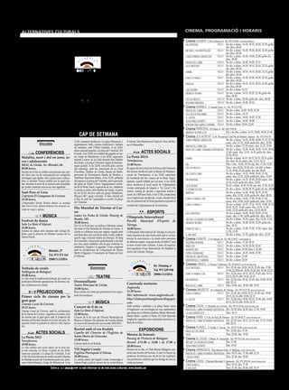 6          propostes                                                                                                                                                                           divendres 17 de juny de 2011

 alternatives culturals                                                                                                                                                   cinema. programació i horaris
                                                         la percussió per Àlex Gaspa, un repàs dels seus         de Beverly Hills, així com menció especial en el         Cinema LAUREN C/ Pere Cabrera, 6-8 - Tel.: 973 20 54 48 - www.laurenfilm.es
               ACTES SOCIALS                             darrers treballs així com un avançament d’algun         Festival Internacional de Cine de Mèxic i premi
                                                         dels nous temes que formaran part del seu proper                                                                  sin identidad                      SALA 1 De div. a dime.: 16.10, 18.15, 20.20, 22.25; golfa
Taller infantil amb Bufasons                                                                                     excel·lència al Festival Internacional de Cine de                                                    div. diss.: 00.30
                                                         disc.                                                   Canadà.
Pati interior del col·legi Ramon Faus i                                                                                                                                    micmacs, un gran follón            SALA 2 De div. a dime.: 16.20, 18.20, 20.20, 22.20; golfa
Esteve de Guissona.                                                                                                                                                                                                   div. diss.: 00.20
18.30 hores.                                                                                                                   EXPOSICIONS                                 x-men, primera generación          SALA 3 De div. a dime.: 16.30, 19.00, 22.00; golfa div.
Actuació i taller infantil del Bufasons, amb Xavier                                                              Escolta, Espanya!                                                                                    diss.: 00.30
Lozano, del programa de TV3, No me la puc treure                                      Blondel, 27                                                                          piratas del caribe                 SALA 4 De div. a dime.: 16.45, 19.20, 22.15
                                                                                                                 Sala Montsuar de l’IEI.
del cap. A més, a les 19.30, hi haurà xocolata i coca                                 Tel. 973 273 161           Del 17 de juny al 17 de juliol es presenta una col-       algo prestado                      SALA 5 De div. a dime.: 16.10, 18.15, 20.20, 22.25; golfa
pels assistents.                                                                                                                                                                                                      div. diss.: 00.30
                                                                                      25002 LLEIDA               lecció d’humor gràfic contemporani comentat
                                                                                                                                                                           hanna                              SALA 6 De div. a dime.: 16.10, 18.15, 20.20, 22.25; golfa
                                                                                                                 per Joan Maragall, Escolta, Espanya! ... ep, que hi                                                  div. diss.: 00.30
                       MÚSICA                                                                                    ha algú?
                                                                                                                                                                           kung fu panda 2                    SALA 7 De div. a dime.: 16.30, 18.30, 20.30, 22.30; golfa
Cicle Baix Octanatge                                     Les nits a Miravall                                                                                                                                          div. diss.: 00.20
                                                         Mas de Miravall. Juneda.                                Desmuntant rumors                                                                            SALA 8 De div. a dime.: 16.15, 18.15, 20.25, 22.20; golfa
Pub Línia de Lleida.                                                                                                                                                       insidious
                                                         00.00 hores.                                            Sala Marsà de la Casa de Cultura de                                                                  div. diss.: 00.20
22.30 hores.                                             La casa Miravall ofereix el concert de la formació      Tàrrega.                                                  ¡qué dilema!                       SALA 9 De div. a dime: 16.10
Dotore tanca el cicle Baix Octanatge amb cançons         Nimai.                                                  Desmuntant rumors recull els murals, tot combinat         midnight in paris                  SALA 9 De div. a dime.: 18.15, 20.25, 22.30; golfa div.
influïdes per la idea del viatge i els anys que Pablo                                                            textos amb imatges gràfiques que han realitzat                                                       diss.: 00.20
Martínez Sanromá, creador de Dotore, ha viscut                                                                   alumnes de Tàrrega per ajudar a desmentir falsos                                             SALA 10 De div. a dime.: 22.00; golfa div. diss.: 00.20
en països com la Xina, Alemanya, França o Estats                         PROJECCIONS                             tòpics presents en diferents àmbits de la societat.
                                                                                                                                                                           fast & furious 5
                                                                                                                                                                                                              SALA 10 De div. a dime.: 16.20, 19.10
                                                                                                                                                                           pequeñas mentiras....
Units, entre altres llocs.                               Espera un milagro
                                                                                                                 Vint anys de pintura i gravat                            Cinema RAMBLA C/ Anselm Clavé, 11 - Tel.: 973 23 27 26
                                                         Espai Funatic de Lleida.
Concert de Brian Caffrey                                                                                         Centre d’Art i Cultura d’Alpicat. C/                      piratas del caribe             SALA 2 De div a dme: 16.20, 18.50, 21.20
                                                         16.30, 18 i 19.30 hores.                                                                                                                         SALA 3 De div. a dime.: 16.15
Cafè del Teatre de l’Escorxador de                                                                               Roser, 3.                                                 veus des de moçambic
                                                         Coincidint amb el segon aniversari de la mort                                                                                                    SALA 3 De div. a dime.: 18.05, 19.45, 21.30
Lleida.                                                  de Vicente Ferrer, s’estrena el documental Espera       20.30 hores.                                              el castor
22.30 hores.                                             un milagro, de Gemma Ventura. La cinta, ha estat        Aquest vespre tindrà lloc la inauguració de la            agua para elefantes            SALA 4 De div. a dime.: 16.00, 18.00
El cantautor irlandès arrelat a les Garrigues, Brian     guardonada amb el premi a la millor pel·lícula es-      mostra d’Antoni P. Vidal, Vint anys de pintura i          perdona pero quiero casarme... SALA 4 De div. a dime: 20.00, 22.00
Caffrey, ofereix, en format acústic i acompanyat a       trangera i millor director al Festival Internacional    gravat.                                                  Cinema PRINCIPAL Pl/ Paeria, 8 - Tel.: 902 17 09 38
                                                                                                                                                                                                                  Div. i de diu. a dime: 16.15, 18.00, 19.50, 21.40
                                                               CAP DE SETMANA
                                                                                                                                                                           midnight in parís (cat)
                                                                                                                                                                          Cinema JCA ALPICAT C/ K. Pla parcial 2 del Pla de Montsó. Alpicat - Tel.: 973 70 63 50
                                                                                                                                                                           x-men: primera generación                De div. a dime.: 16.25, 18.50, 20.00, 21.15, 22.30;
                                                         12.30, casament medieval a la plaça Miremont i,         d’Aitona, Sant Bartomeu d’Alpicat i Veus del Ro-                                                   espec. diu: 11.35, 14.00; golfa div. diss.: 23.40
                    Dissabte                             seguidament, balls, música tradicional i ballada        ser d’Almacelles.
                                                                                                                                                                           piratas del caribe (3d)                  De div. a dime: 17.30; espec. diu: 12.15, 15.00
                                                         de sardanes, amb l’Orfeó Lleidatà. A les 14.00,
                                                         dinar nupcial popular a la plaça de l’Amistat. Per                                                                pirats del caribe: en mareas misteriosas De div. a dime.: 15.50, 16.40, 18.20, 19.10, 20.50,
                CONFERÈNCIES                             la tarda, a les 18.00, jocs medievals gegants al car-                  ACTES SOCIALS                                                                       21.40; espec. diu: 13.20, 14.10; golfa div. diss.:
                                                                                                                                                                                                                    23.20, 00.10
 Malaltia, mort i dol en nens, jo-                       rer Verge de Montserrat. A les 20.00, espectacle        La Pesta 2011t                                            hanna                                    De div. a dime: 16.15, 18.15, 20.15, 22.15; golfa
                                                         infantil a càrrec de la Colla Infantil dels Diables     Torrefarrera.                                                                                      div. diss: 00.15; espec. diu: 12.15, 14.15
 ves i adolescents                                       de Lleida, a la plaça l’Amistat, seguit de berenar-
 IMAC de Lleida. Av. Blondel, 64.                                                                                11.00 hores.                                              rio                                      Diss. i diu.: 16.20, 18.10; esp. diu: 11.30, 13.20
                                                         sopar gratuït. A les 22.00, cercavila pels carrers
 09.00 hores.                                            del municipi, amb les actuacions de la Coral            El segon dia de la festa de la Pesta acull l’obertura     fast & furious 5                         Diss. i diu: 20.00, 22.20; div. i de dill. a dime:
                                                         Clavellina, Diables de Lleida, Banda de Multi-          del mercat medieval amb la Banda de Multiper-                                                      17.15, 19.40, 22.10; golfa. div. dis: 00.40
 Durant tot el dia se celebra una jornada que pre-
 tén obrir una via de comunicació per compartir          percussió de Torrefarrera, Banda de Bombos y            cussió de Torrefarrera. A les 12.00, espectacle           un cuento chino                          De div. a dime.: 16.10, 18.00, 19.45, 21.30;
                                                                                                                                                                                                                    espec. diu: 12.30, 14.20; golfa div. diss.: 23.20
 estratègies que ajudin, tant a pares com a educa-       Tambores Haciendo Ritmo. A les 22.30, arribada          de l’arribada del bé i marxa de la Pesta. Segui-
                                                         del seguici a la plaça de l’Amistat, amb espectacle                                                               sin identidad                            De div. a dime.: 16.35, 18.45, 20.50; espec. diu:
 dors, a afrontar l’única realitat per la qual exis-                                                             dament, castell inflable per als nens. A les 14.00,                                                12.10, 14.25; golfa div. diss.: 23.05
 tim: afrontar la mort de la manera més saludable        del grup de Teatre 5 Erres. Seguidament, arriba-        dinar medieval al local social de l’Ajuntament            ¡qué dilema!                             De dv a dime: 16.30, 18.30; esp. diu: 12.30, 14.30
 per poder construir-nos en un nou significat.           da de la Pesta, lluita, espectacle de foc, malabars     (venda anticipada de tiquets a “la Caixa”). En
                                                         i correfoc a càrrec dels Diables de Lleida. A partir                                                              el sicario de dios                       De div. a dime.: 20.30, 22.15; golfa dv. ds.: 00.00
 Sant Pere el Gros                                                                                               acabar, sorteig de premis i espectacle teatral a                                                   De div. a dime.: 16.45, 18.40, 20.35, 22.30;
                                                         de les 23.30, nit jove amb els grups Malakaton,                                                                   insidious
                                                                                                                 càrrec de l’IES Joan Solà. A les 17.00, contacontes                                                espec. diu: 12.50, 14.50; golfa div. diss.: 00.20
 Cafeteria El Campanar de Cervera.                       Muyayo Rif i grup convidat. A més, durant tot
                                                         el dia, tir amb arc i passejades a cavall a la plaça    i jocs tradicionals medievals. A més, durant tot el       kung fu panda 2 (3d)                     De div. a dime.: 16.00, 17.50, 19.40, 21.30;
 19.30 hores.                                                                                                    dia, els elements de la Pesta quedaran exposats al
                                                         de l’Amistat.                                                                                                                                              espec. diu: 12.00, 14.10; golfa div. diss.: 23.20
 L’historiador Xavier Rivera ofereix la xerrada                                                                                                                                                                     De div. a dime.: 16.35, 17.10, 18.25, 19.00, 20.15,
 Sant Pere el Gros, efímera història d’un monestir en-                                                           vestíbul de l’Ajuntament de Torrefarrera.                 kung fu panda 2
                                                         Dia Mundial de Tricotar al Car-                                                                                                                            20.50, 22.05, 22.40; espec. diu: 12.55, 13.30,
 voltat de vinyes i safrans.                                                                                                                                                                                        14.45, 15.20; golfa div. diss.: 23.55, 00.30
                                                         rer                                                                           ESPORTS                             algo prestado                            De div. a dime.: 16.00, 18.05, 20.05, 22.10;
                        MÚSICA                           Lanas La Troka de Lleida. Passeig de                                                                                                                       espec. diu: 11.50, 14.00; golfa div. diss.: 00.15
                                                                                                                 Olimpíada Intercultural
                                                         Ronda, 143.                                                                                                       arthur i la guerra dels mons             De div. a dime.: 16.50; espec. diu: 12.20, 15.00
 Festival de dansa                                                                                               Pavelló Municipal               d’Esports        de
                                                         10.00 hores.                                                                                                      midnight in paris                        De div. a dime.: 18.40, 20.30, 22.25; golfa div.
 Sala La Unió d’Alpicat.                                 De l’11 al 19 de juny se celebra a diferents ciutats    Tàrrega.                                                                                           diss.: 00.15
 18.00 hores.                                            del món el Dia Mundial de Tricotar al Carrer. A         16.00 hores.                                              diario de greg 2                         De div. a dime.: 15.50, 17.45, 19.35; espec. diu:
 Festival de dansa dels alumnes del col·legi Dr.         Lleida se celebrarà avui per segona vegada amb          L’Olimpíada Intercultural de Tàrrega és una jor-                                                   11.50, 13.50
 Serés, sota la direcció de Montse Lozano de La          activitats fins a les vuit de la tarda. A més, tothom   nada esportiva de caire festiu amb què es vol po-         el inocente                              De div. a dime.: 21.25; golfa div. diss.: 23.35
 Dansa Estudi.                                           que hi vagi a tricotar tindrà un obsequi. Al llarg                                                               Cinema FUNATIC C/ Pi i Margall, 26 - Tel.: 902 12 59 02. - www.funatic.es
                                                                                                                 tenciar la convivència a la ciutat entre persones
                                                         de la jornada, s’ensenyarà gratuïtament a tricotar      de diferent origen. Aquesta tarda, el futbol 7 serà                                        SALA 1 De div. a dime.: 17.30, 20.15
                                                         per una causa solidària com la pau, l’amistat, la                                                                 pequeñas mentiras...
                                                                                                                 el nexe d’unió entre cultures. A més, els especta-        inside job                       SALA 2 De div. a dime.: 16.30, 20.30, 22.45
                                                         solidaritat, l’alegria i la igualtat. L’acte comptarà
                                                                                                                 dors gaudiran d’una demostració de Hapkido a                                               SALA 2 De div. a dime: 18.30 (Sala 1: 22.45)
                              Blondel, 27                amb la col·laboració de l’Associació de Dones                                                                     nowhere boy
                                                         Merli d’Alguaire i l’Associació de Punta al Coixí       càrrec del Gimnàs Tàrrega.                                                                 SALA 3 De div. a dime.: 16.30, 18.00, 19.30
                                                                                                                                                                           espera un milagro
                              Tel. 973 273 161           d’Alfarràs.                                                                                                                                        SALA 3 De div. a dime: 21.00
                                                                                                                                                                           una mujer, una pistola...
                              25002 LLEIDA                                                                                                                                 mademoiselle chambon             SALA 3 De div. a dime: 22.45
                                                                                                                                                                          Cinemes URGELL C/ Navarra, 7. Mollerussa - Tel.: 973 60 03 13. www.circusa.com
                                                                                                                                              Dr. Fleming, 6
 Trobada de corals                                                        Diumenge                                                            Tel. 973 239 938
                                                                                                                                                                           algo prestado                    SALA 1 Div: 22.30; dis: 18.20, 20.20, 22.45; diu: 17.00,
                                                                                                                                                                                                                    19.30, 22.3016.20, 18.20, 20.20; dil: 19.30, 22.15
 Vallfogona de Balaguer.                                                                                                                                                                                    SALA 2 Div: 22.30; diss: 18.15, 20.15, 22.45; diu: 16.15,
                                                                                                                                              25006 LLEIDA                 kung fu panda 2 (3d)
 20.00 hores.
 La vila acull la tradicional trobada de corals on                              TEATRE                                                                                                                              18.15, 20.15; dill: 19.30, 22.15
                                                                                                                                                                           sin identidad                    SALA 3 Div: 22.30; diss: 20.20, 22.45; diu: 16.00, 20.20;
 participen diferents agrupacions de diverses ciu-       Destornillante                                                                                                                                             dill: 22.15
 tats i poblacions de Lleida.                            Teatre Principal de Lleida.                             Caminada nocturna                                                                          SALA 3 Diss: 18.00; diu: 18.00; dill: 19.30
                                                                                                                                                                           piratas del caribe
                                                         18.00 hores.                                            Anglesola.
                                                                                                                                                                          Cinemes MAJÈSTIC Av. Catalunya, 54. Tàrrega - Tel.: 973 31 07 30. www.circusa.com
                 PROJECCIONS                             Royo arriba a la ciutat per presentar el seu espec-     21.30 hores.
                                                                                                                                                                           kung fu panda 2                  SALA 1 Div: 22.30; dis: 18.00, 20.15, 22.30; diu: 18.00,
 Primer cicle de cinema per la                           tacle Destornillante.                                   Més informació: www.anglesola.cat -                                                                20.15, 22.15; dill: 19.00, 22.15
                                                                                                                 http://clubesportiuanglesola.blogspot.                    el castor                        SALA 2 Div: 22.30; diss: 18.00, 20.15, 22.30; diu: 18.00,
 gent gran
 Cinema Casal de Cervera.
                                                                                MÚSICA                           com                                                                                                20.15, 22.15; dill: 19.00, 22.15
                                                                                                                 Amb sortida i arribada a la plaça Santa Anna             Cinema CASAL C/ Hospital, s/n. Cervera - Tel.: 973 53 22 64. www.circusa.com
 19.15 hores.                                            Concert de fi de cu
 Cinema Casal de Cervera, amb la col·laboració           Sala La Unió d’Alpicat.                                 d’Anglesola i un recorregut de nou quilòmetres            piratas del caribe en mareas misteriosas Div: 22.30; diss: 22.30; diu: 17.30, 19.45
                                                                                                                 que passa per la Masia Gambús, Masia Albareda,            la vida empieza hoy                      Diss: 19.15
 de la Paeria de Cervera, organitza el primer cicle      12.00 hores.
 de cinema per la gent gran amb la projecció de          Concert de fi de curs de l’Escola Municipal de          Masia Maús i pantà la Plana, El Club Esportiu            Cinema PARÍS C/ Ctra. de Torà, 28. Solsona - Tel.: 973 48 02 77. www.circusa.com
 diverses pel·lícules durant tot el mes de juny. En      Música d’Alpicat. Els alumnes de l’escola oferirà       Anglesola organitza una caminada nocturna a la
                                                                                                                                                                           piratas del caribe en mareas misteriosas Div: 22.15; diss: 18.15, 22.15; diu: 17.15, 19.45;
 aquesta ocasió es passarà la cinta La vida empieza      el concert de cloenda del curs escolar 2010-2011.       llum de la lluna.                                                                                  dill: 22.15
 hoy.                                                                                                                                                                     Cinema PLANELL C/ Lleida, 2. Linyola - Tel.: 973 57 51 88. www.circusa.com
                                                         Recital amb el cor Kodaly                                            EXPOSICIONS                                                                           Div: 22.00; diu: 17.30
                                                                                                                                                                           nada que declarar
                ACTES SOCIALS                            Capella del Claustre de l’Església de
                                                                                                                 Mostra de bonsais                                         thor                                     Diss: 22.00; diu: 19.20
 La Pesta 2011                                           Santa Maria de Guissona.
                                                                                                                 Passeig de l’Estació de Balaguer.                        Cinema EL CASAL C/Major, 36. Almacelles - Tel.: 973 74 23 45. www.circusa.com
 Torrefarrera.                                           13.00 hores.
                                                                                                                 Horari: d’11.00 a 14.00 i de 17.00 a                      arthur i la guerra dels mons             Diu: 17.00
 10.00 hores.                                            Concert amb el cor Kodaly.
                                                                                                                 20.00 hores.                                              agua para elefantes                      Diu: 19.30
 La vila celebra una nova edició de la seva fes-
 ta més reeixida, La Pesta. A partir de les 10.00,       VII Segrià Corals                                       Durant tot el dia, el Club Bonsai Balaguer pre-          Cinema ARMENGOL Plaça Ramon Folch, 17. Bellpuig. www.circusa.com
 esmorzar popular a la plaça de l’Amistat. A les         Església Parroquial d’Aitona.                           senta una mostra de bonsais. A més, hi haurà un           piratas del caribe en mareas misteriosas Diss: 18.15; diu: 17.30; dill: 22.15
 11.00, obertura del mercat medieval amb la Banda        20.00 hores.                                            professor de bonsais per tal de fer les explicaci-        código fuente                            Diss: 22.30; diu: 20.00
 de Multipercussió de Torrefarrera pels casc antic,      La setena edició del Segrià Corals, homenatge a         ons pertinents a tothom que ho desitgi de com es         Cinema CASAL C/Baixada Mercadal, 9. Agramunt - Tel.: 973 39 00 64. www.circusa.com
 carrer Sant Sebastià i Verge de Montserrat. A les       Antoni Pujol, acull el concert de les corals Etosca     cuida un bonsai.
                                                                                                                                                                           carta blanca                                 Diss: 18.15; diu: 17.30
                                Entra a    BONDIA        cat   si vols informar-te de més actes culturals, www.bondia.cat                                                  el inocente                                  Diss: 22.30; diu: 20.00; dill: 22.15
 